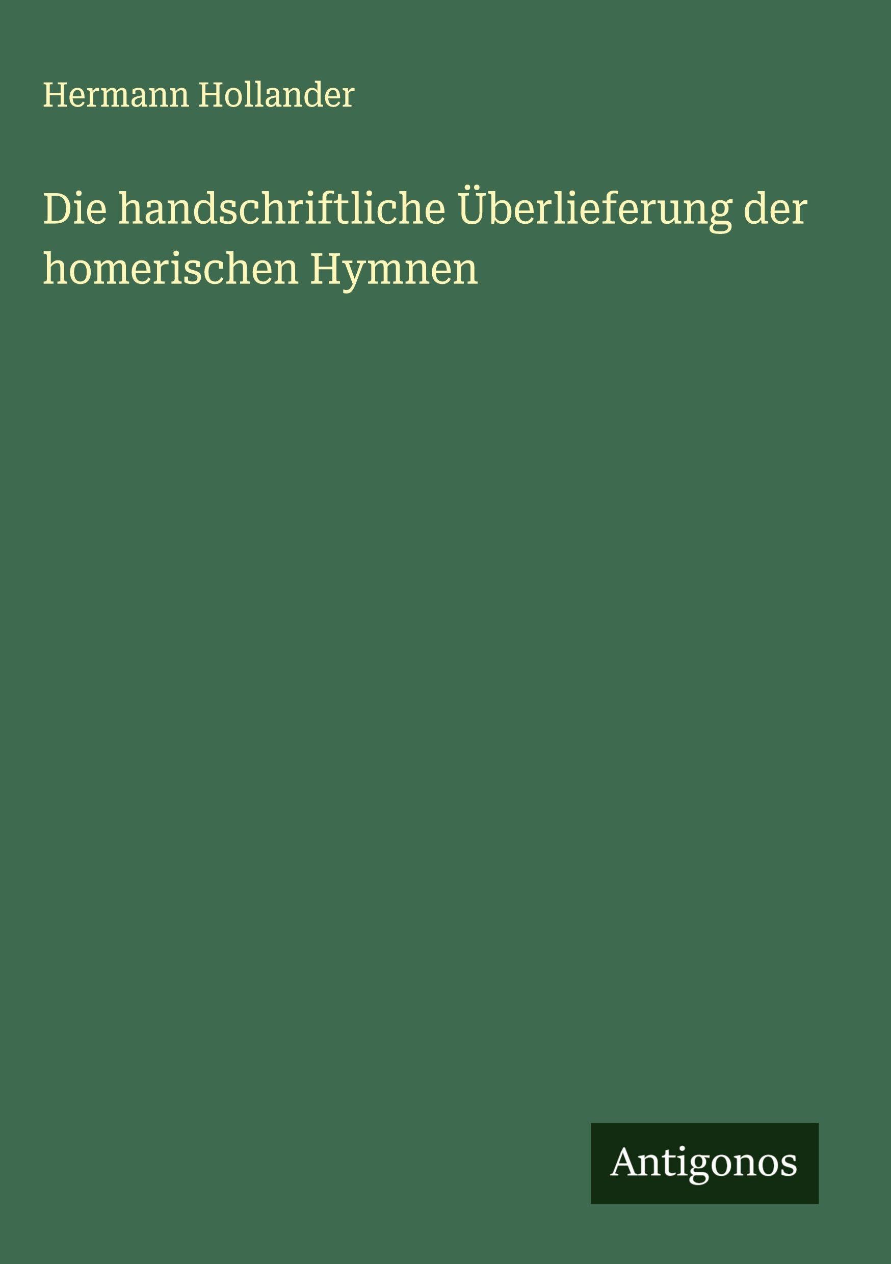 Die handschriftliche Überlieferung der homerischen Hymnen Classics