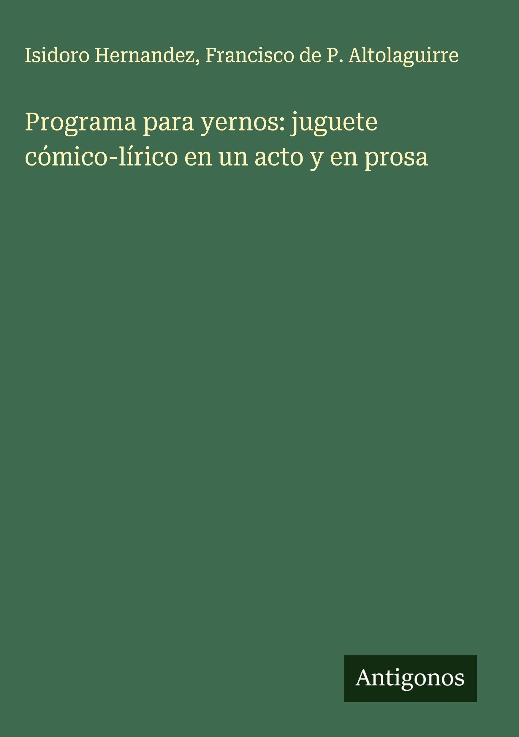 Programa para yernos: juguete cómico-lírico en un acto y en prosa Classics