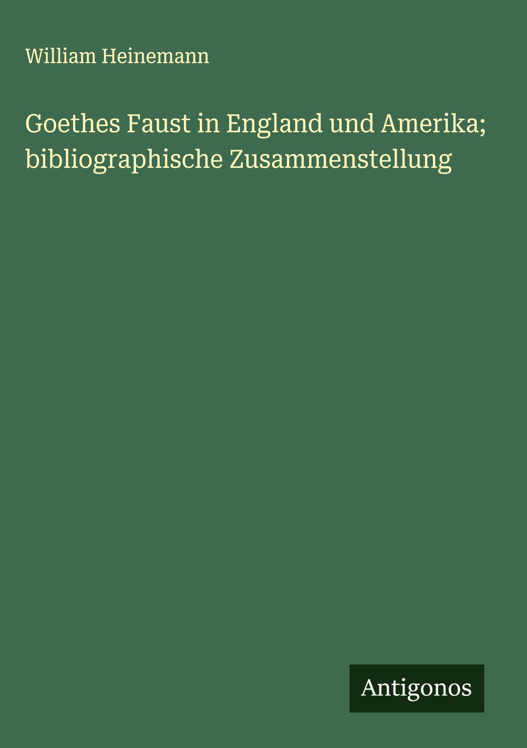 Goethes Faust in England und Amerika; bibliographische Zusammenstellung Classics