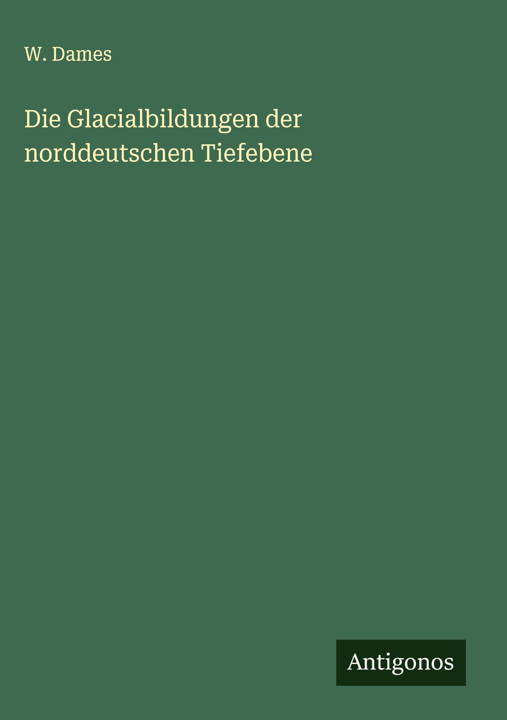 Die Glacialbildungen der norddeutschen Tiefebene Classics