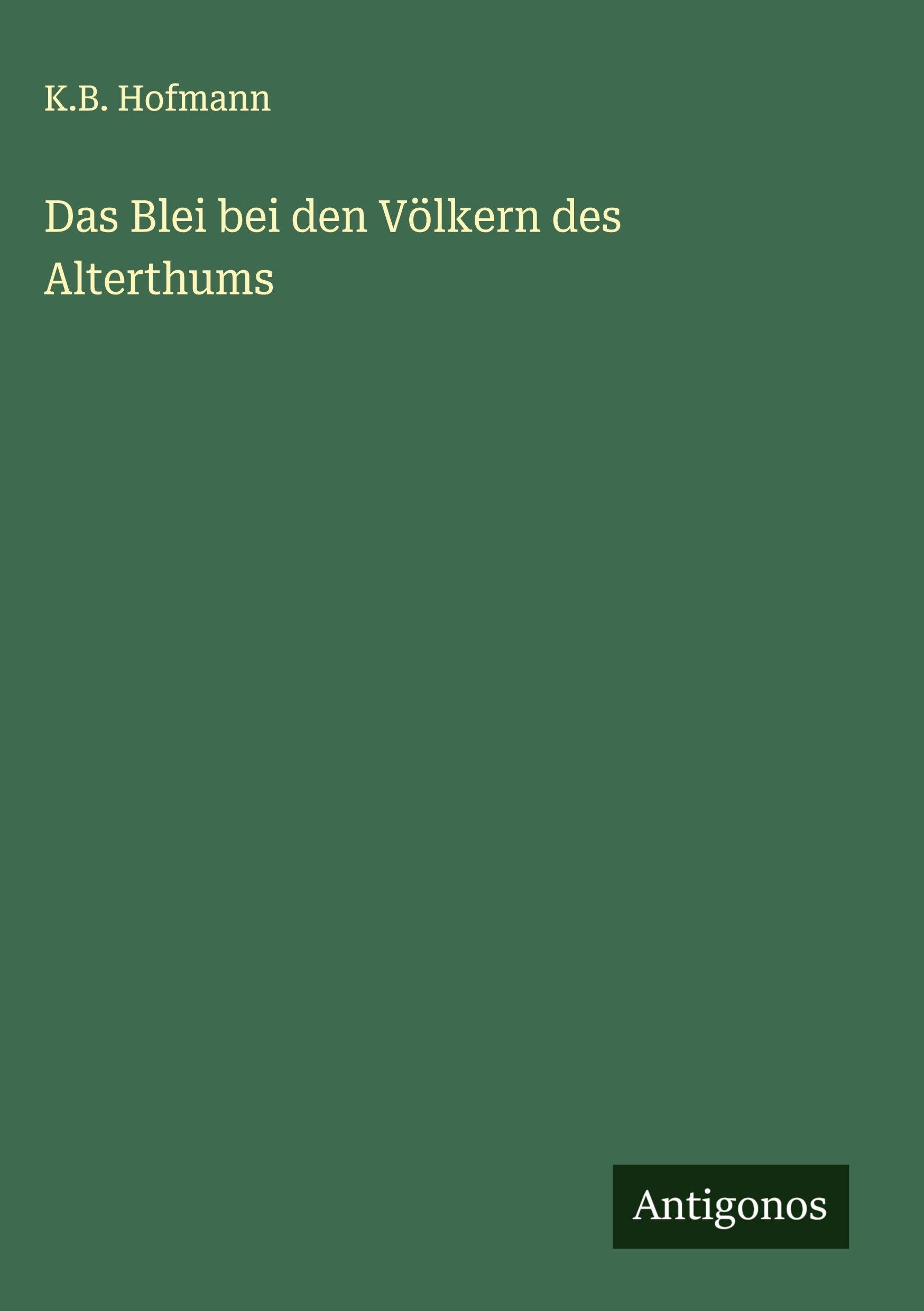 Das Blei bei den Völkern des Alterthums Classics