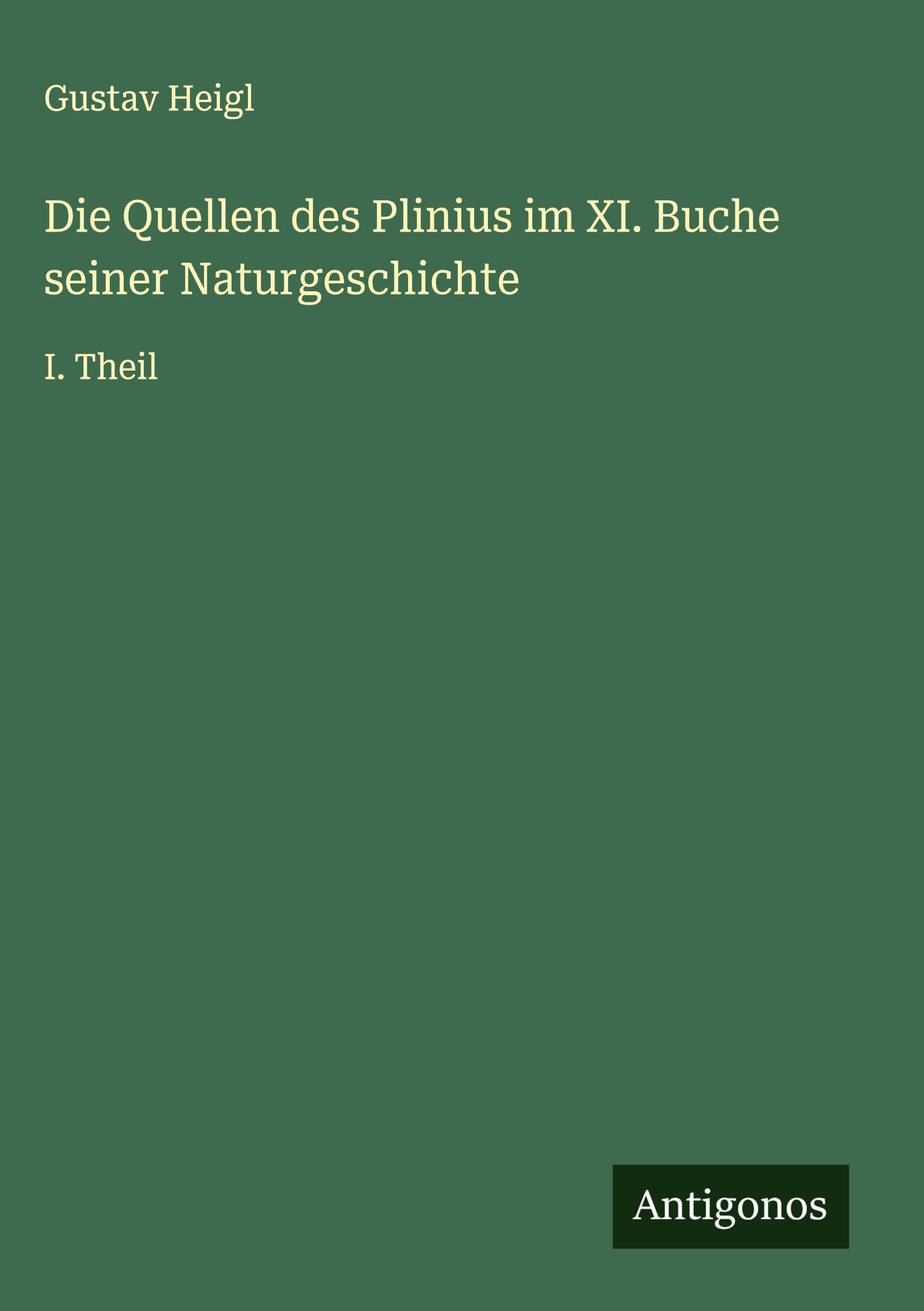 Die Quellen des Plinius im XI. Buche seiner Naturgeschichte Classics