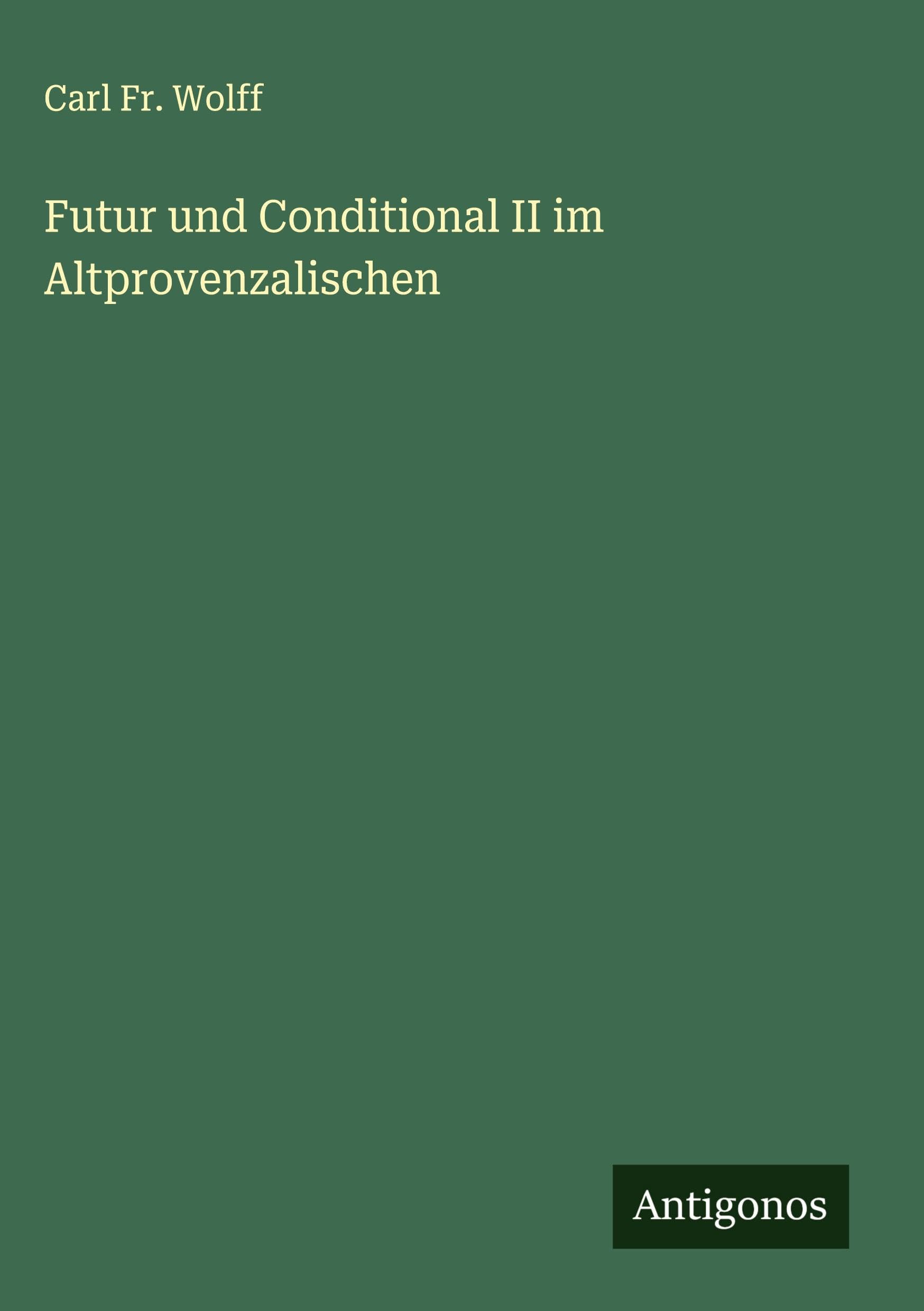 Futur und Conditional II im Altprovenzalischen Classics