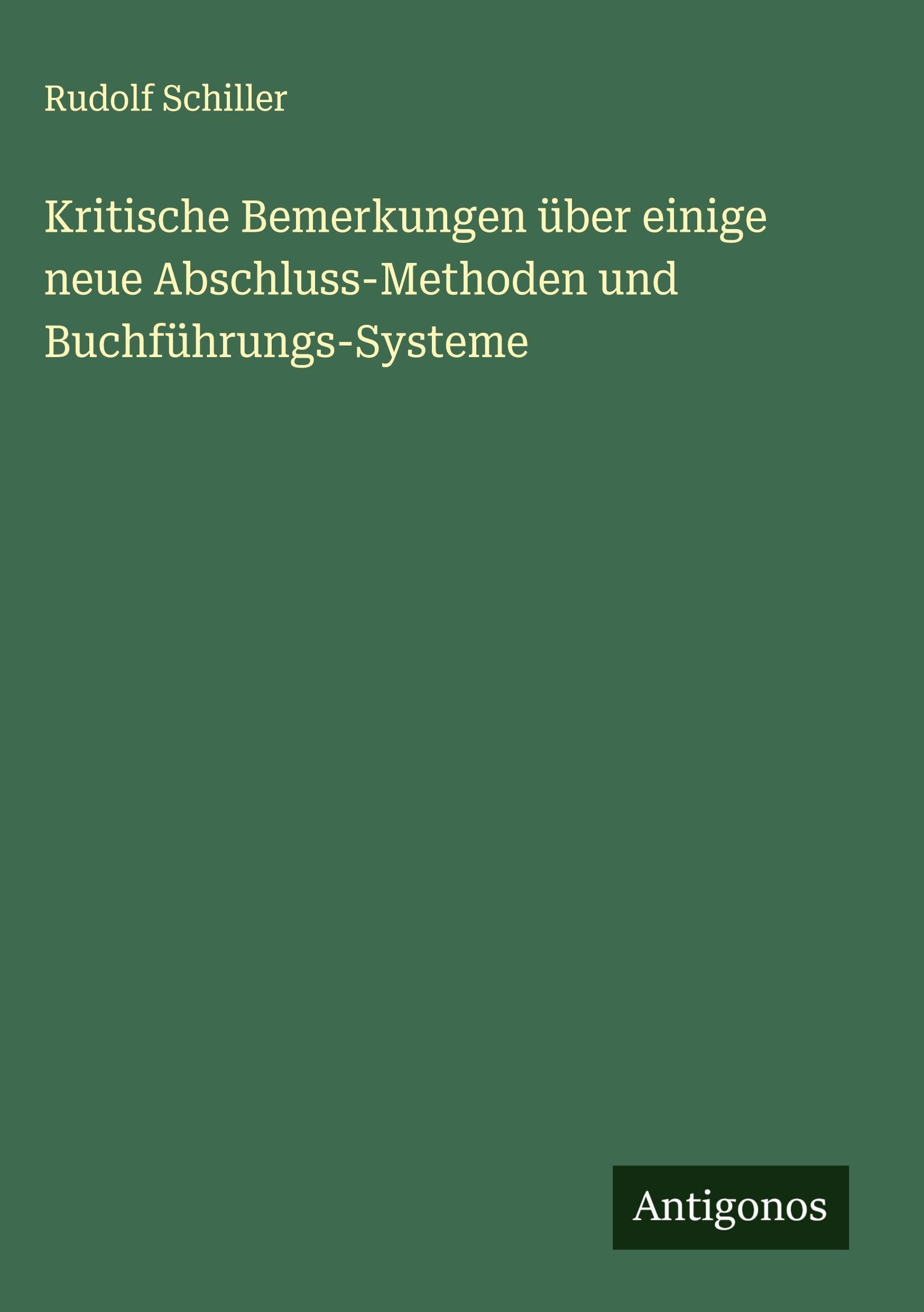 Kritische Bemerkungen über einige neue Abschluss-Methoden und Buchführungs-Systeme Classics