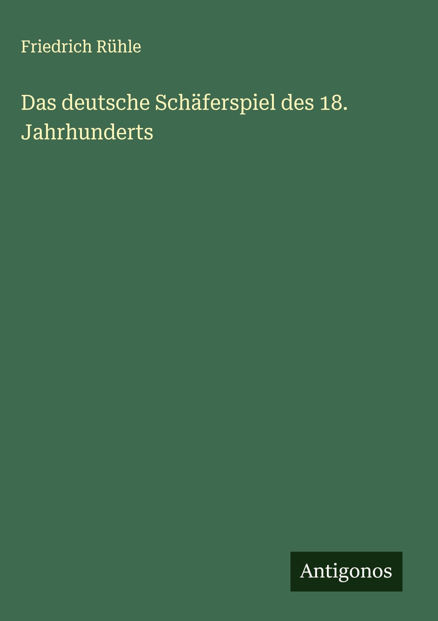 Das deutsche Schäferspiel des 18. Jahrhunderts Classics
