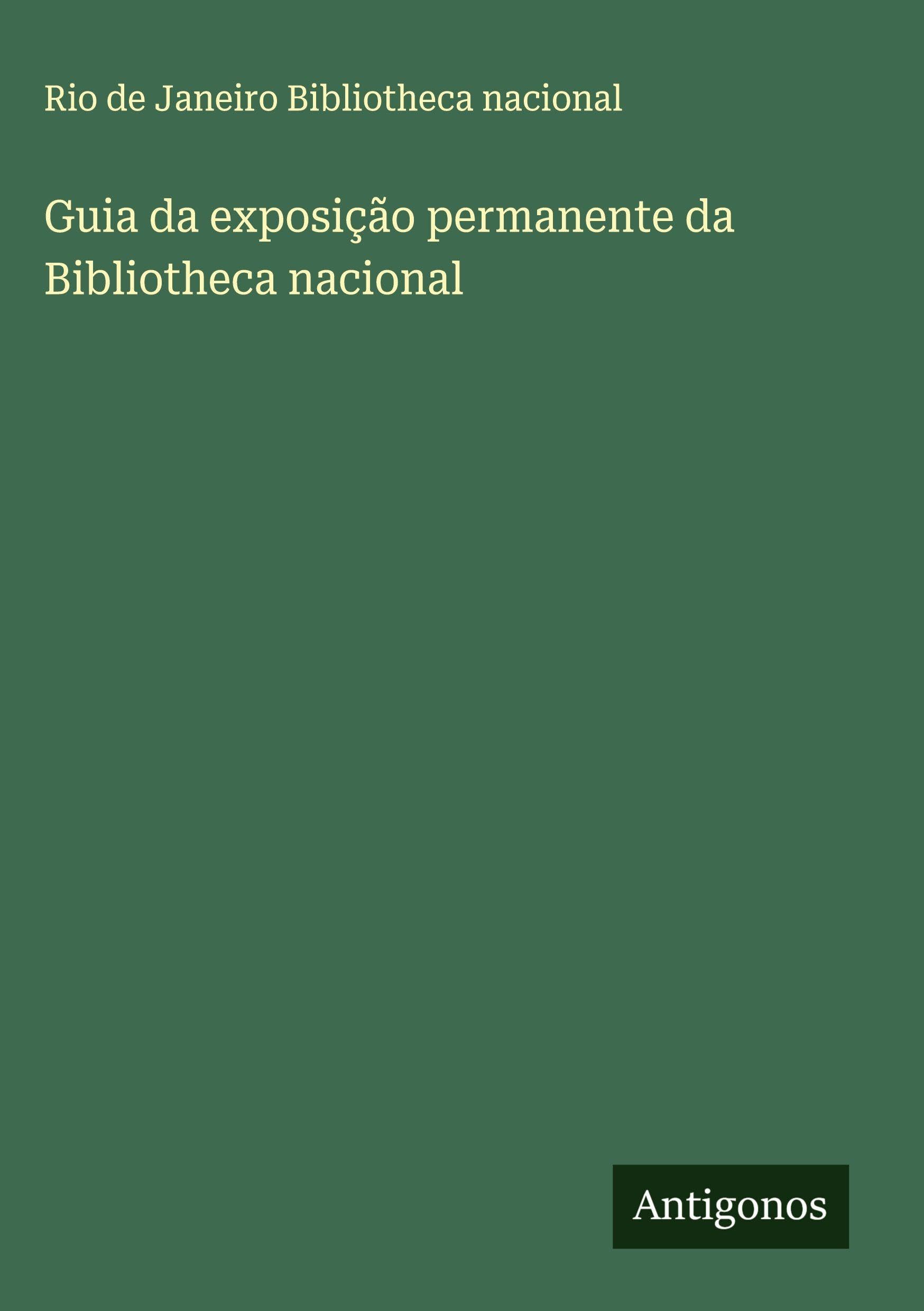 Guia da exposição permanente da Bibliotheca nacional Classics