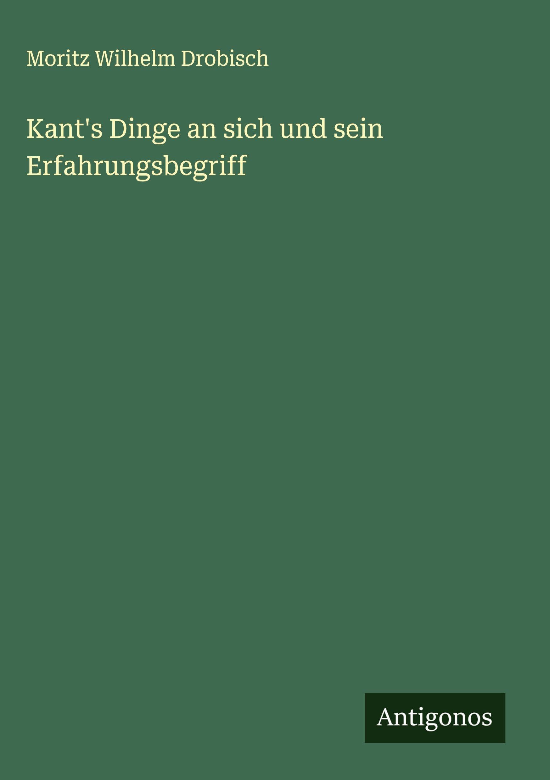 Kant's Dinge an sich und sein Erfahrungsbegriff Classics