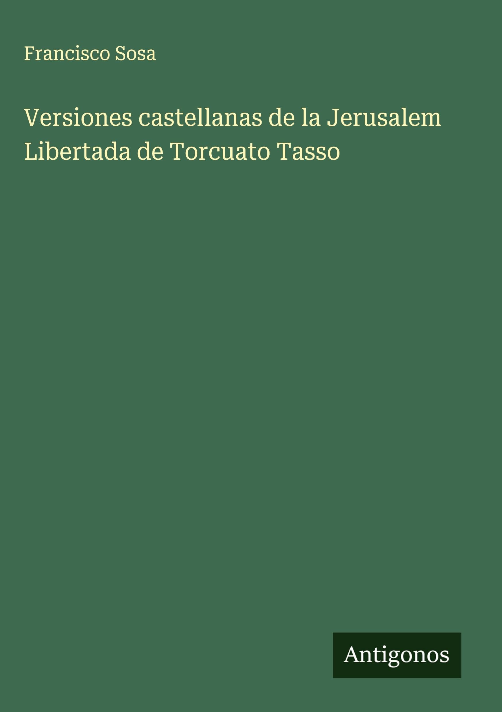 Versiones castellanas de la Jerusalem Libertada de Torcuato Tasso Classics