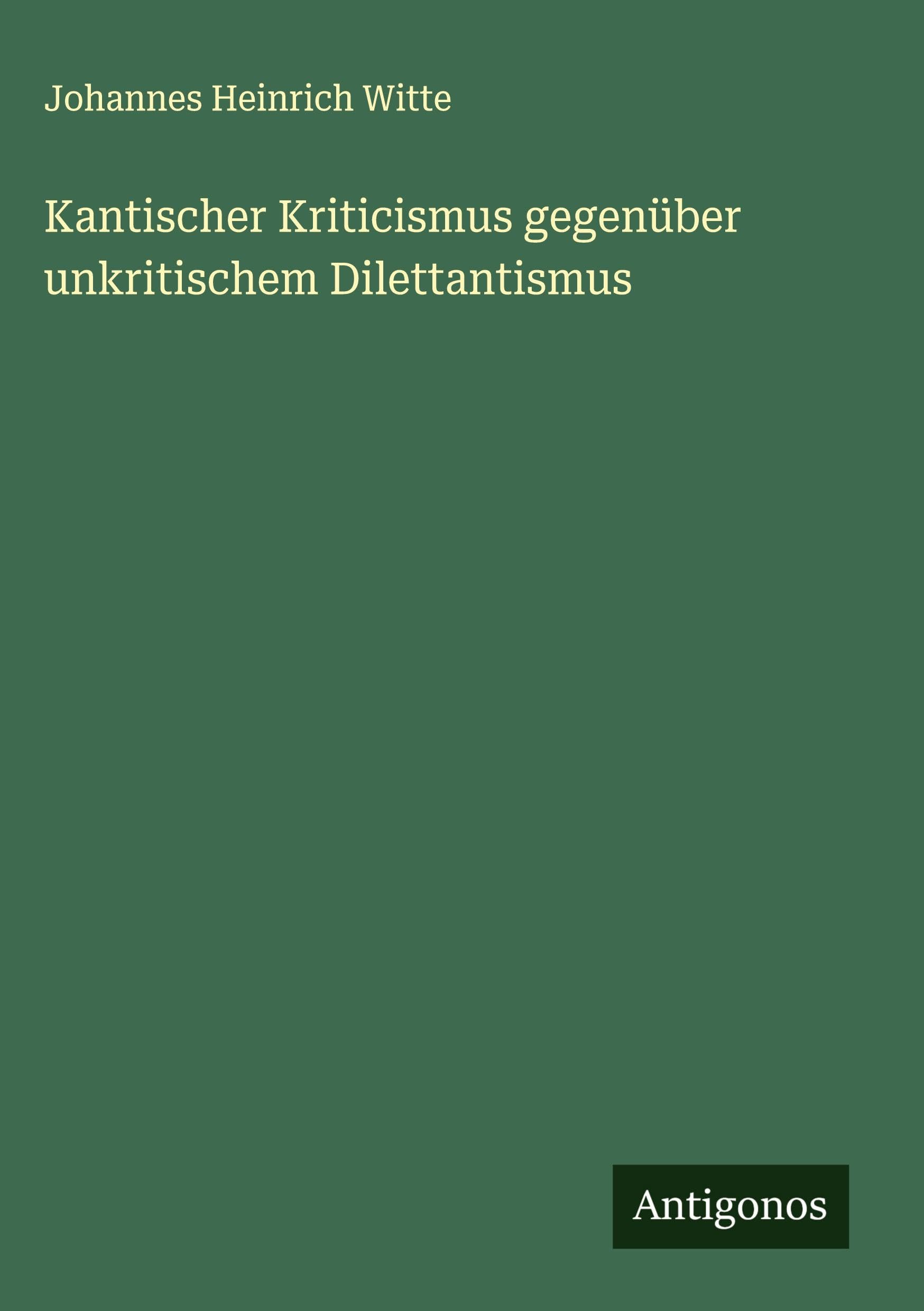 Kantischer Kriticismus gegenüber unkritischem Dilettantismus Classics