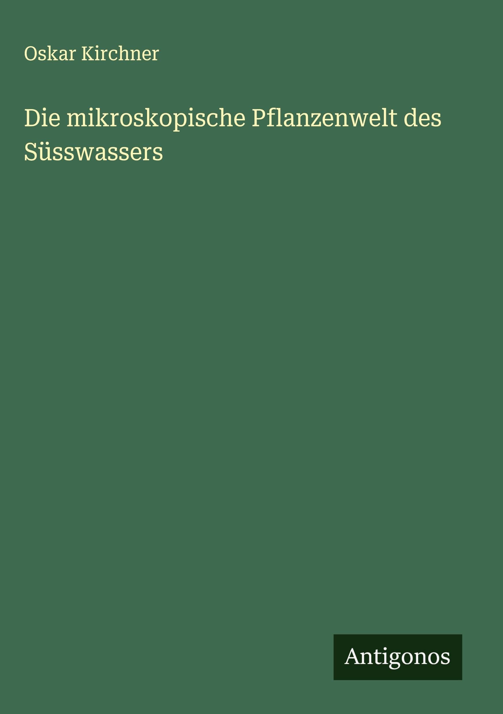Die mikroskopische Pflanzenwelt des Süsswassers Classics