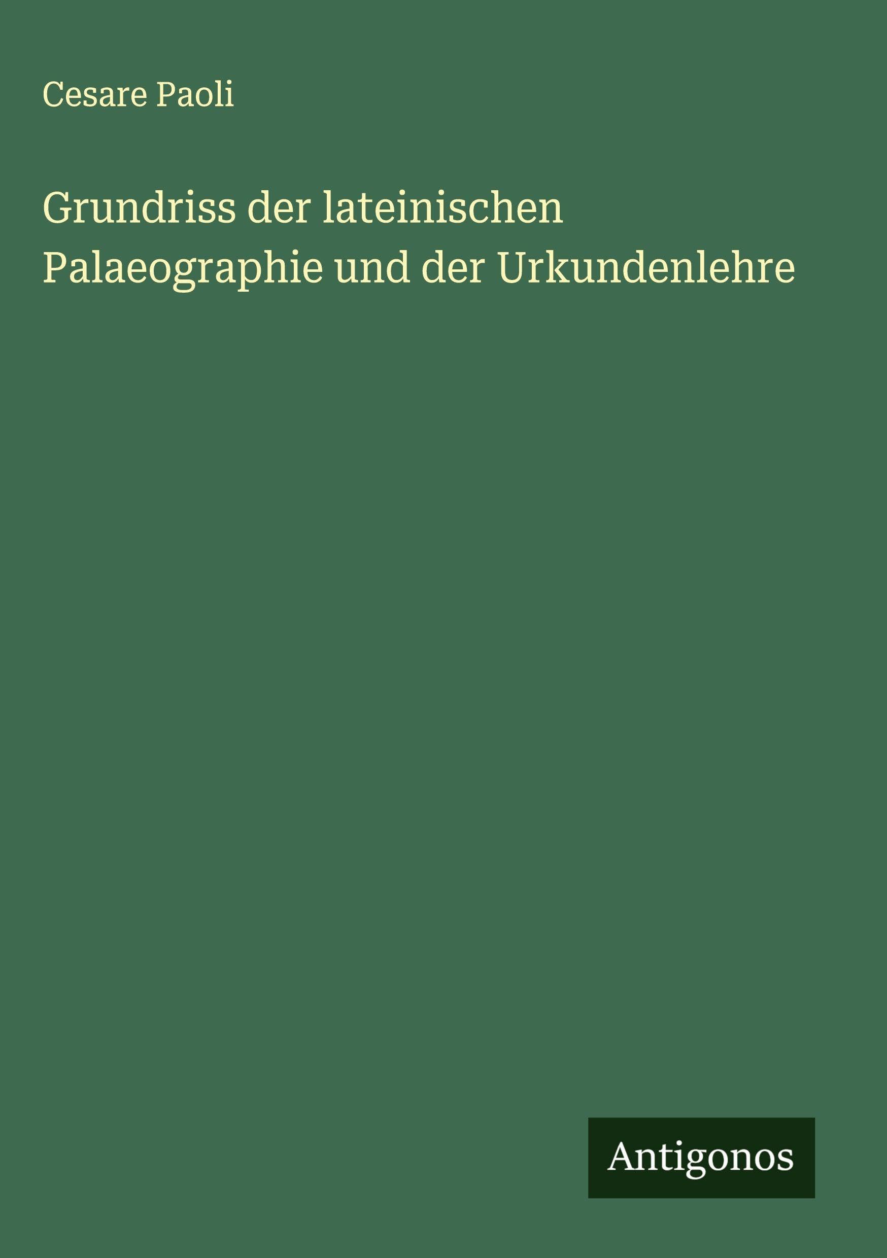 Grundriss der lateinischen Palaeographie und der Urkundenlehre Classics