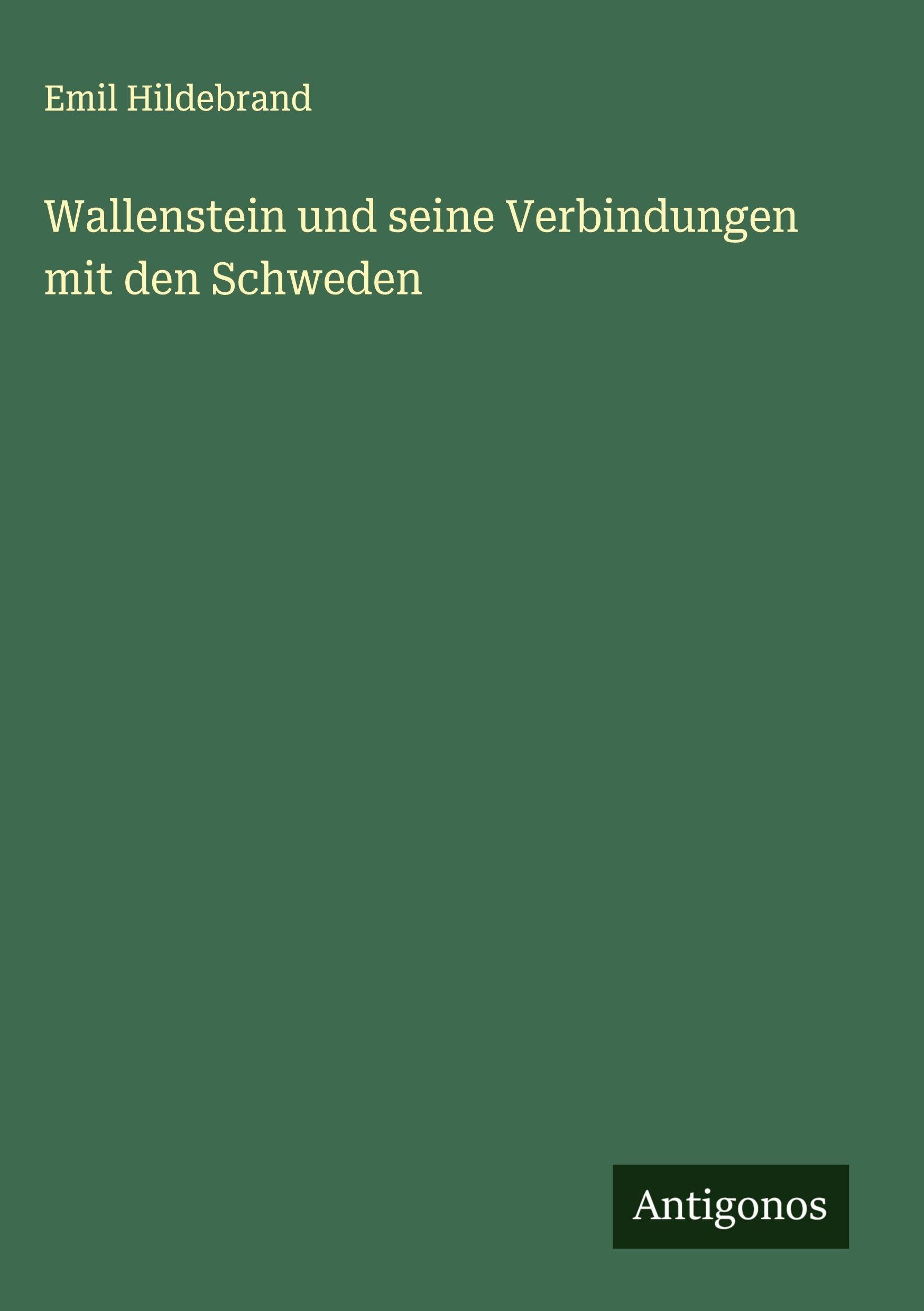 Wallenstein und seine Verbindungen mit den Schweden Classics