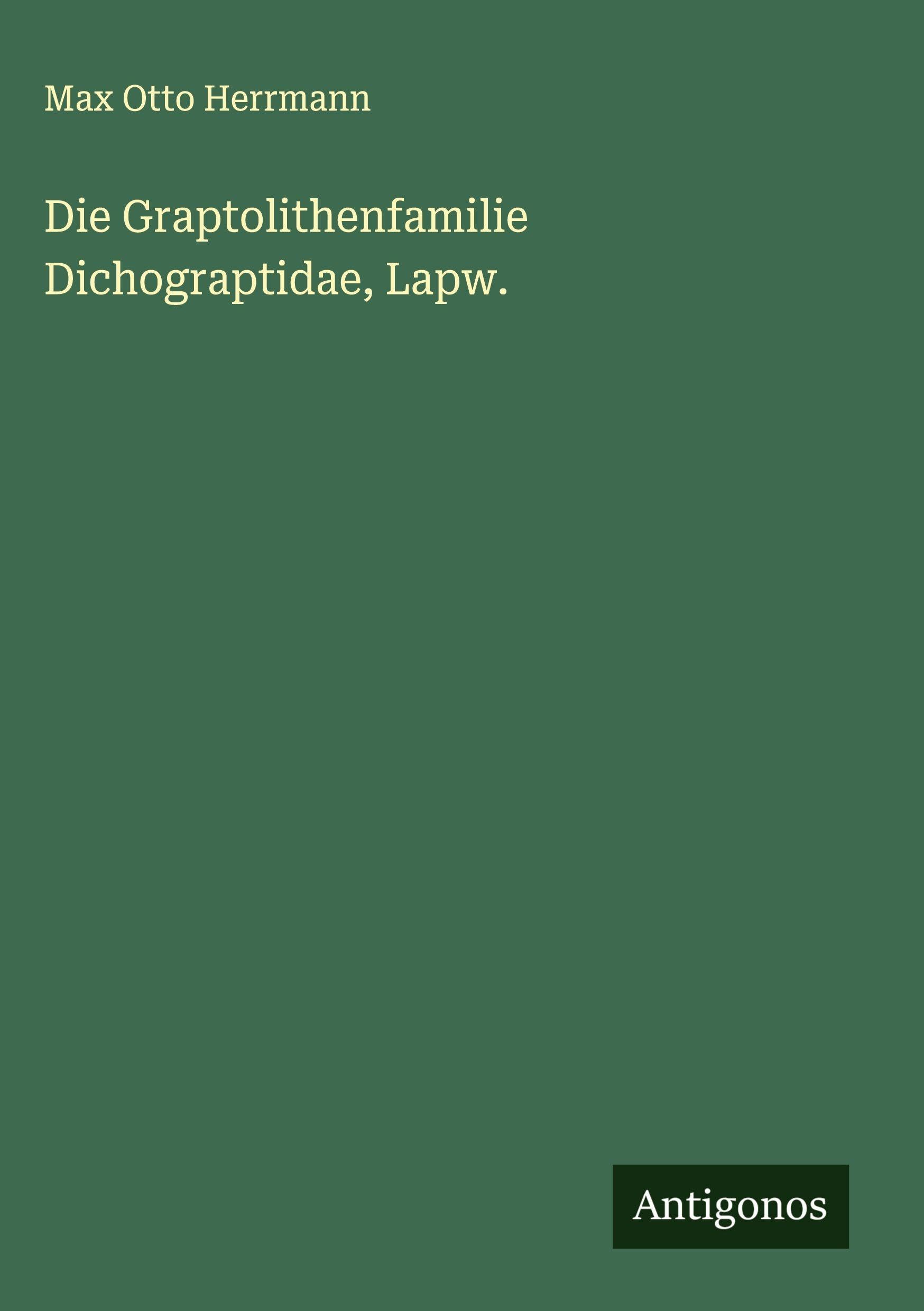 Die Graptolithenfamilie Dichograptidae, Lapw. Classics