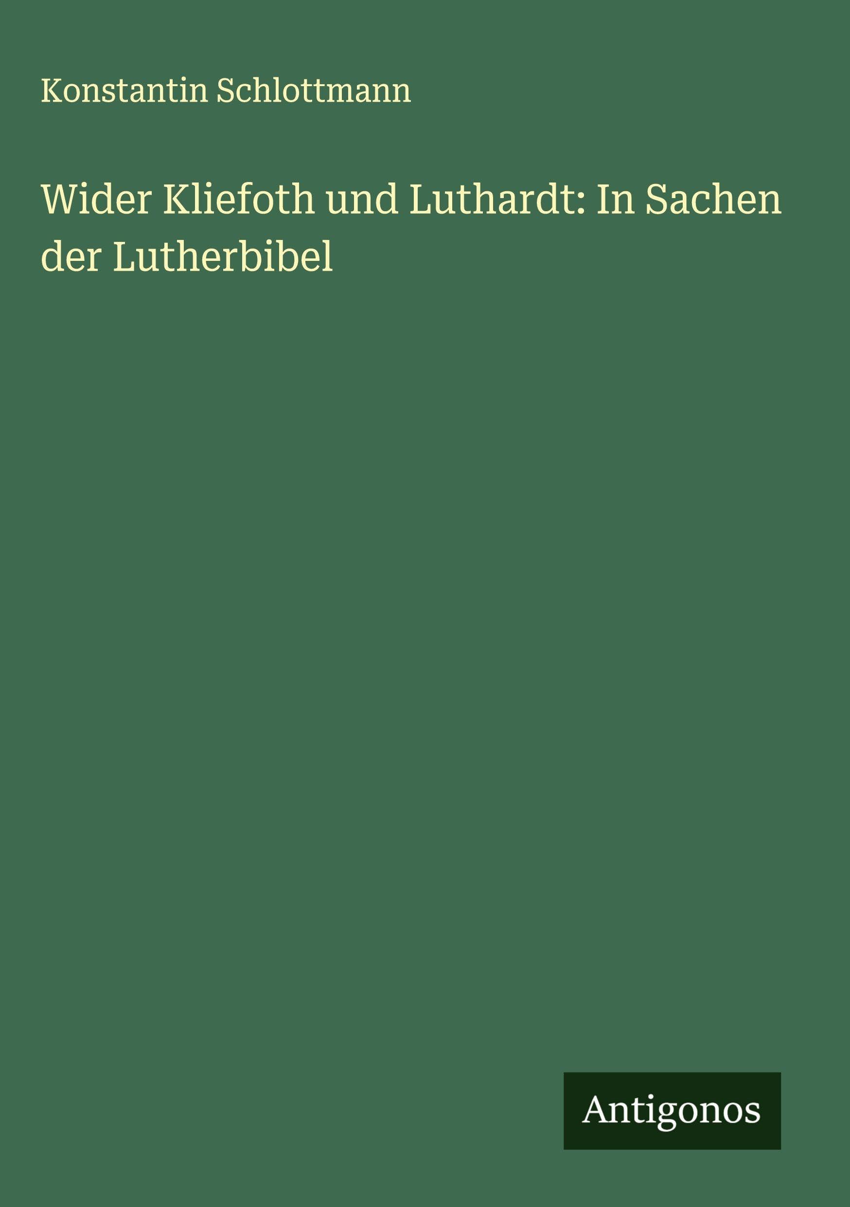 Wider Kliefoth und Luthardt: In Sachen der Lutherbibel Classics