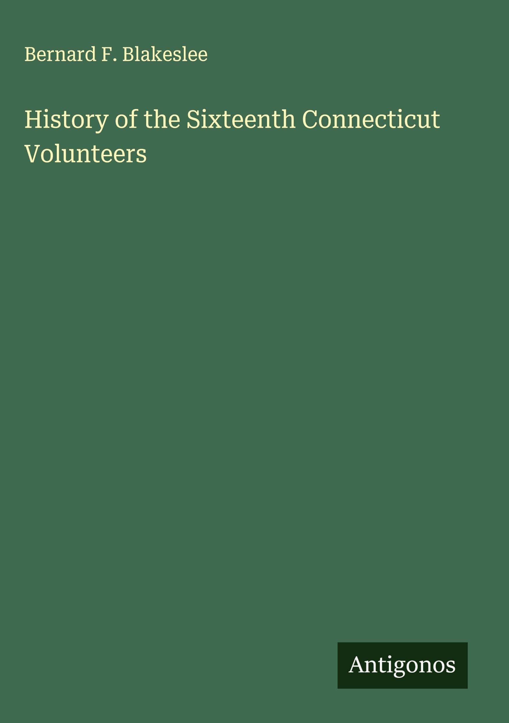 History of the Sixteenth Connecticut Volunteers Classics