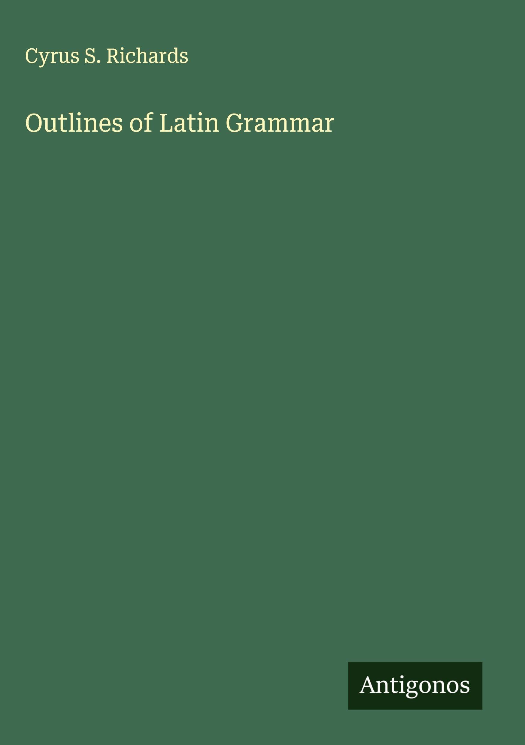 Outlines of Latin Grammar Classics