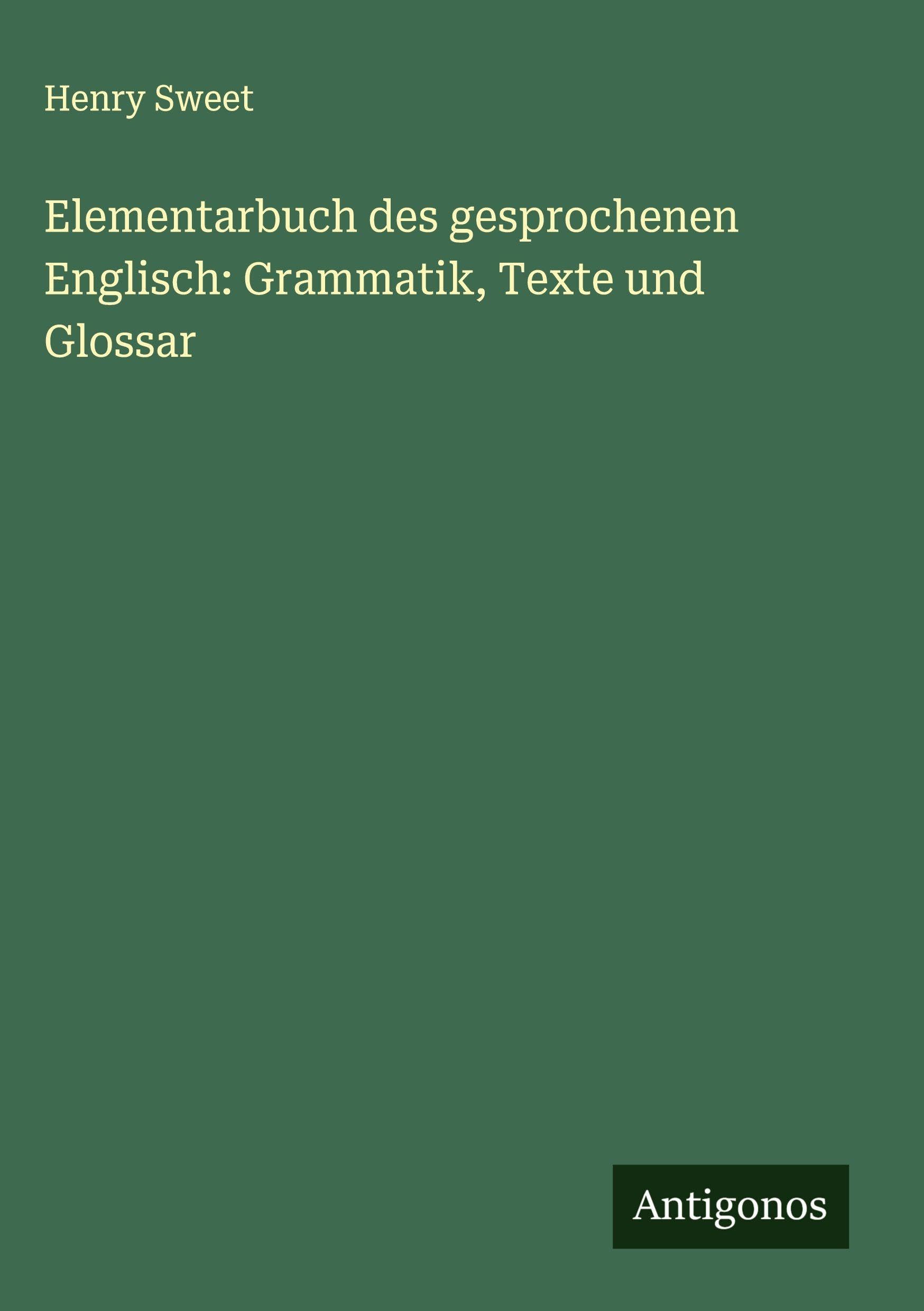 Elementarbuch des gesprochenen Englisch: Grammatik, Texte und Glossar Classics