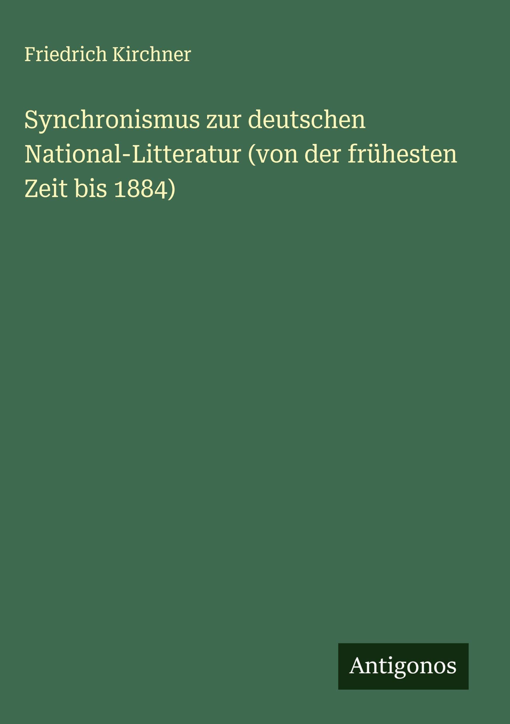 Synchronismus zur deutschen National-Litteratur (von der frühesten Zeit bis 1884) Classics