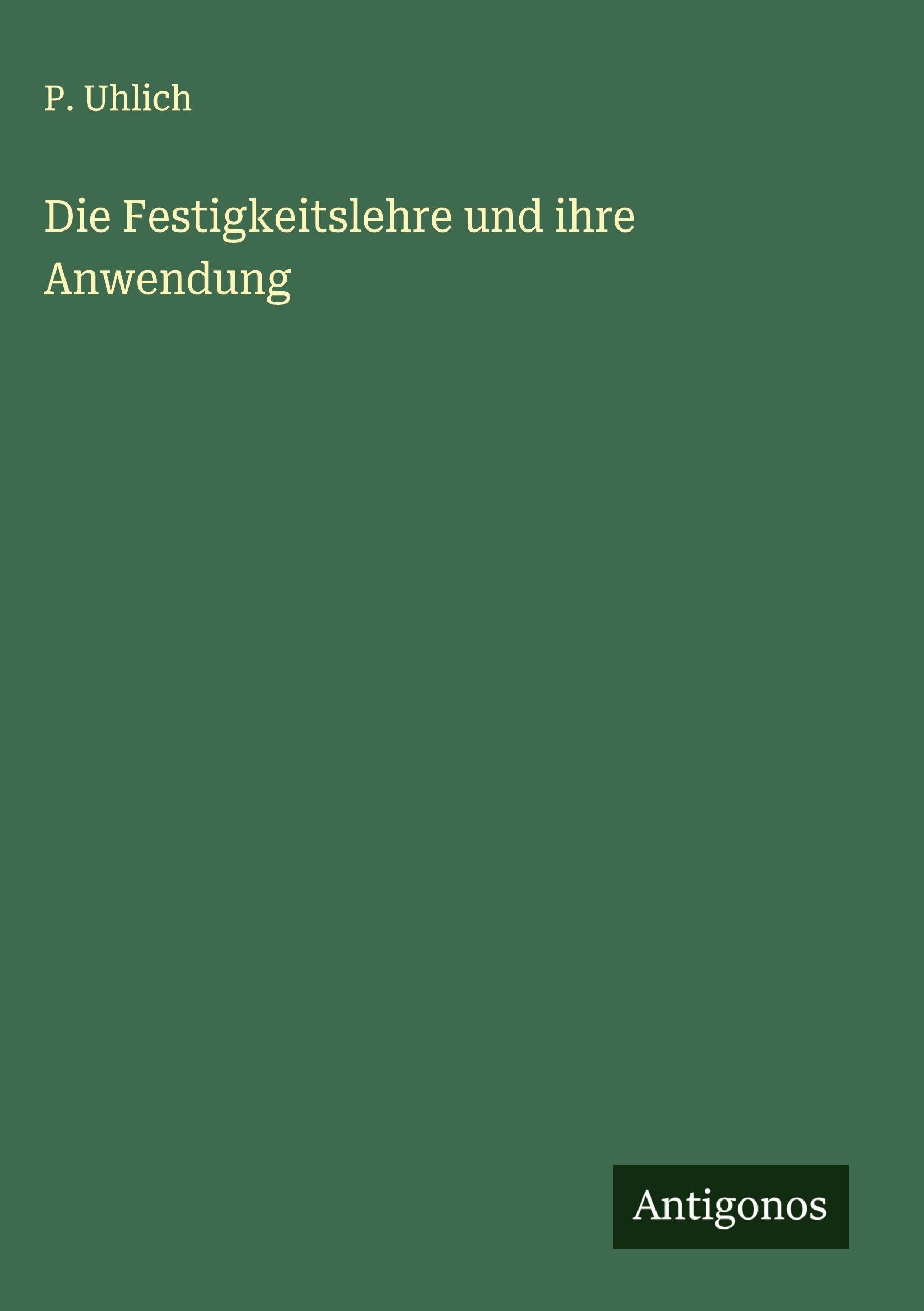 Die Festigkeitslehre und ihre Anwendung Classics