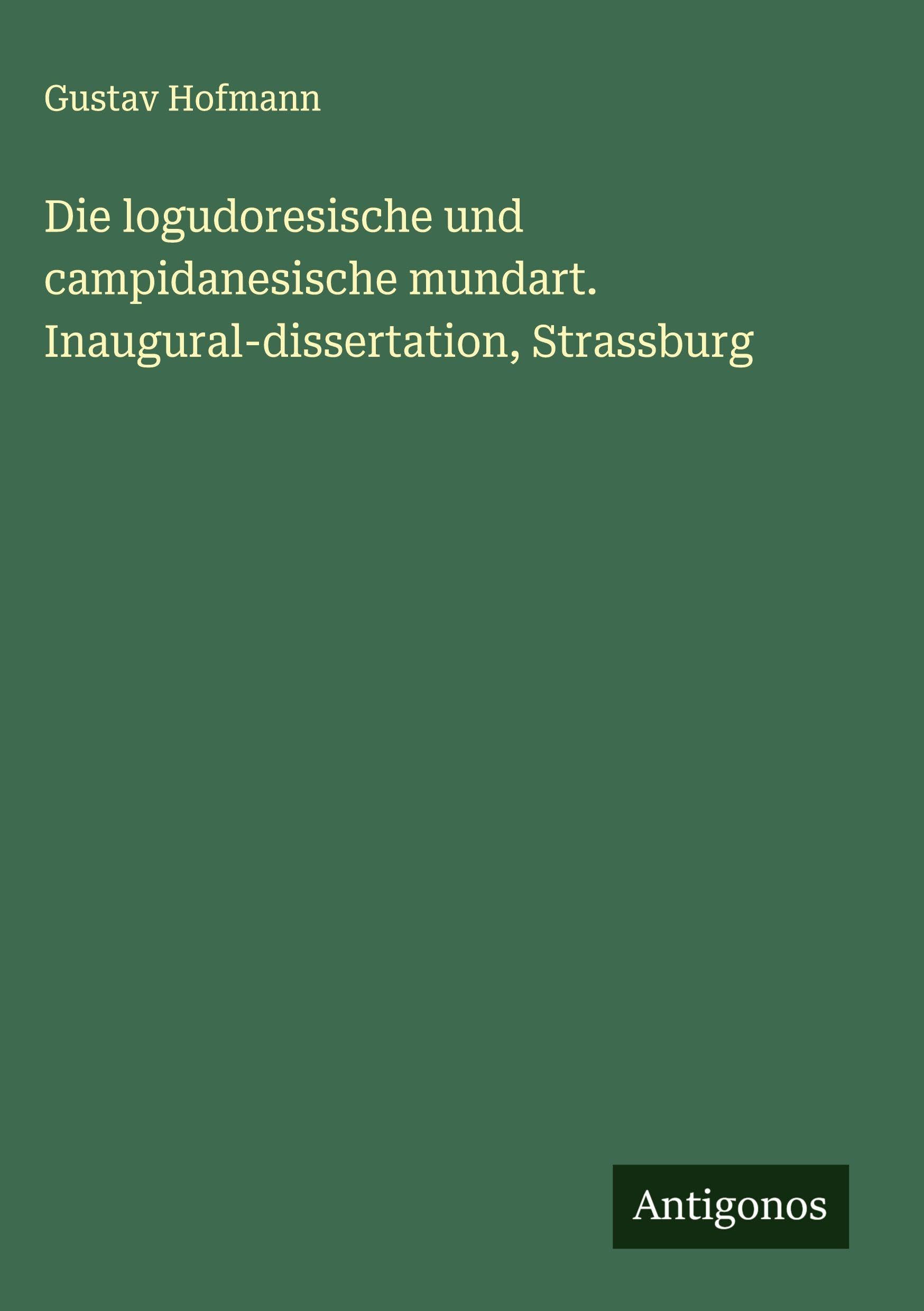 Die logudoresische und campidanesische mundart. Inaugural-dissertation, Strassburg Classics