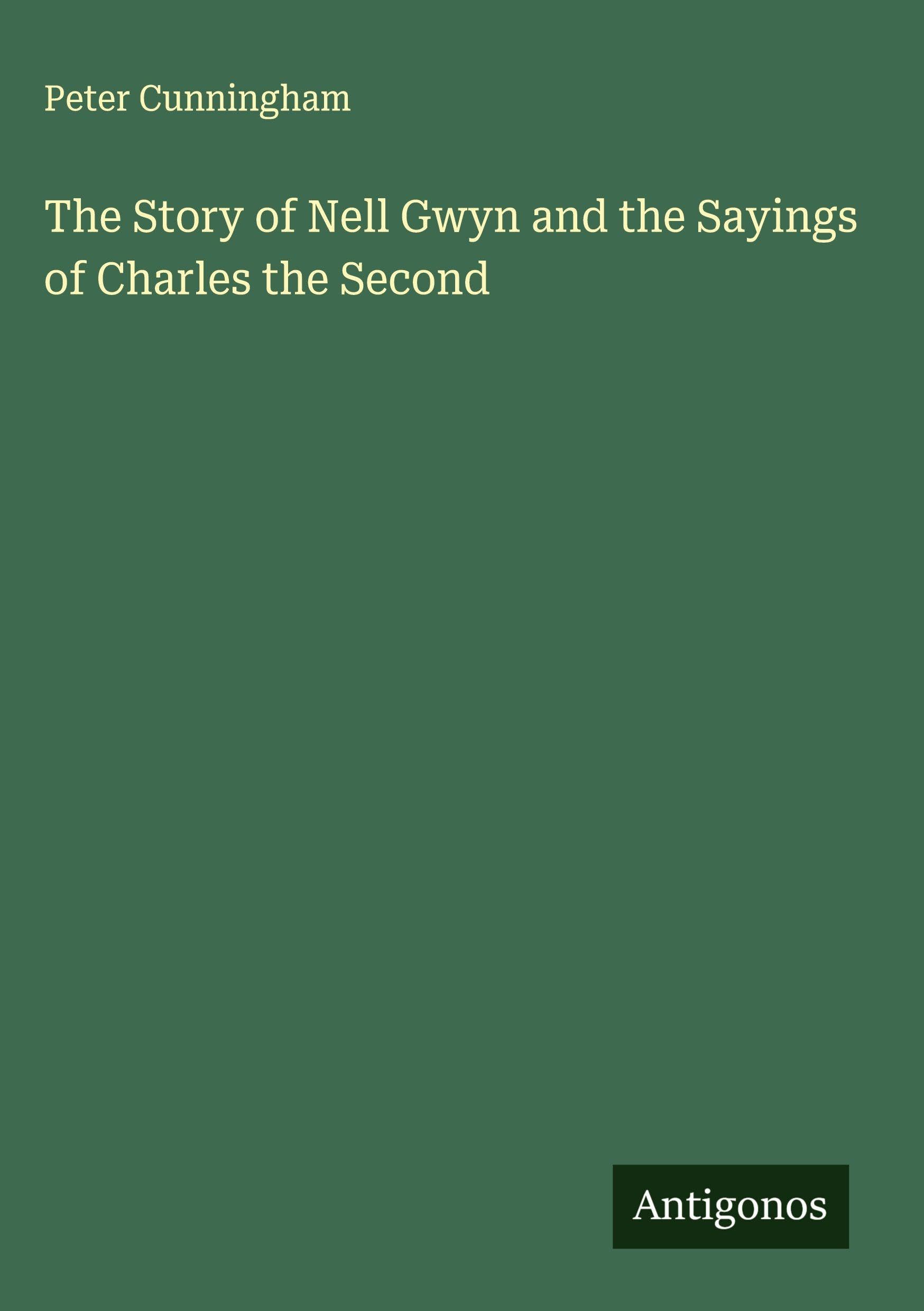 The Story of Nell Gwyn and the Sayings of Charles the Second Classics