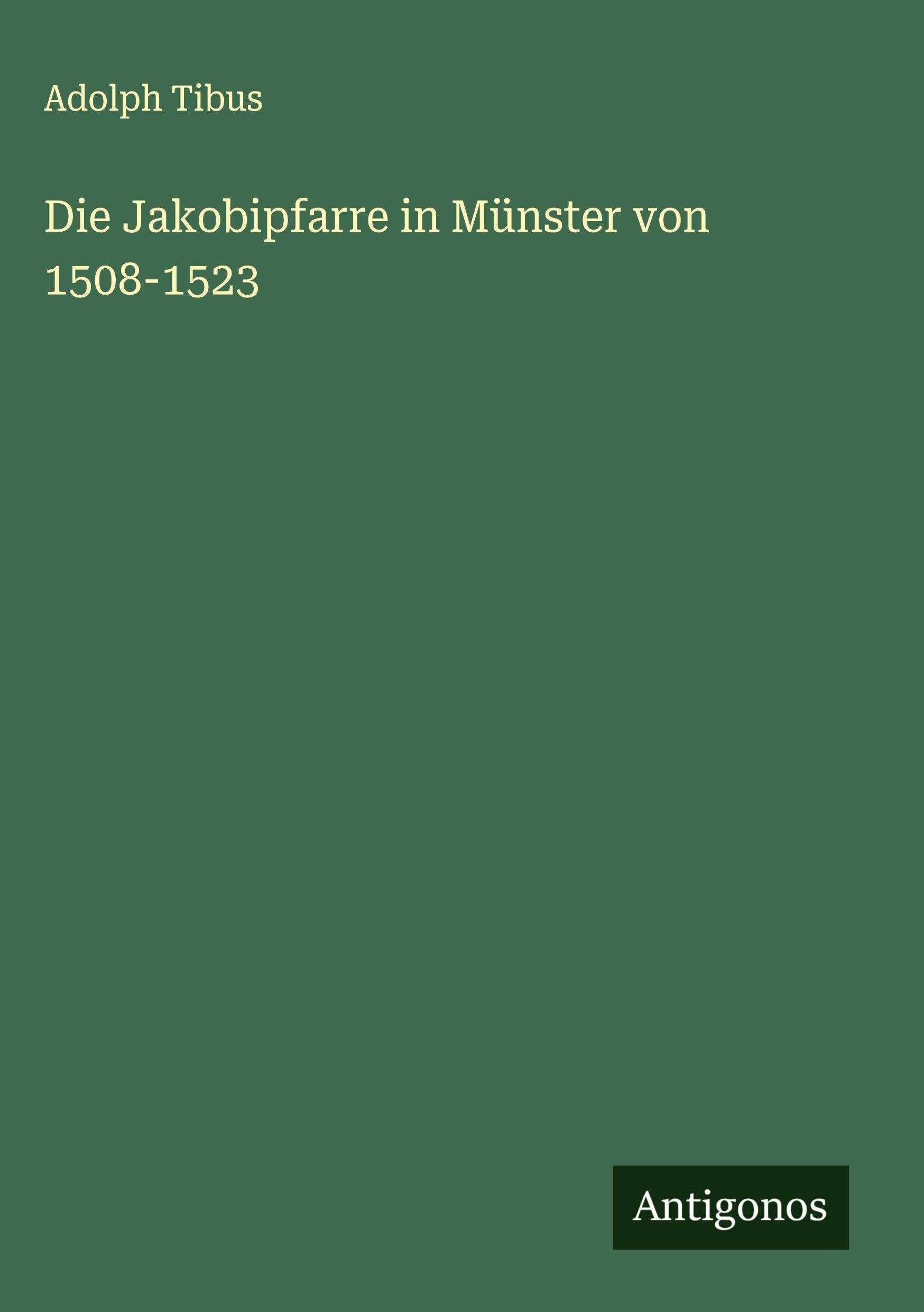 Die Jakobipfarre in Münster von 1508-1523 Classics