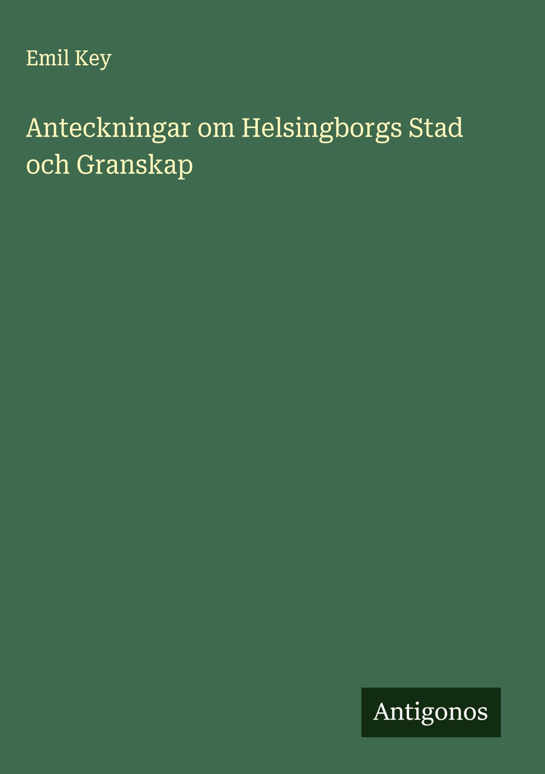 Anteckningar om Helsingborgs Stad och Granskap Classics