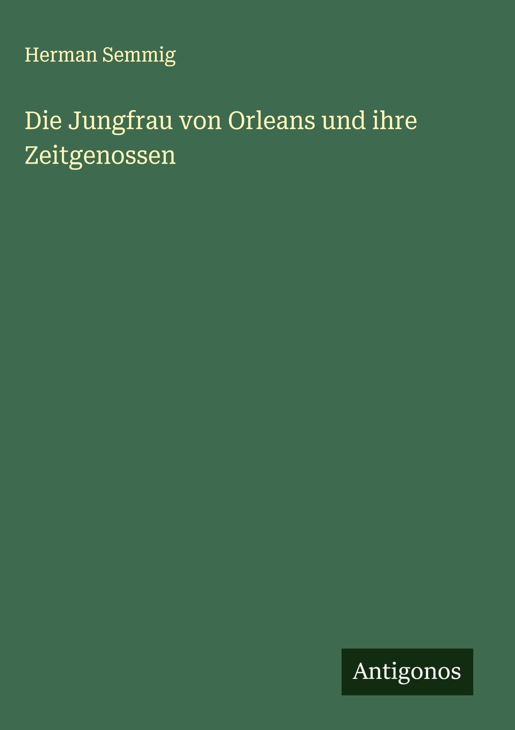 Die Jungfrau von Orleans und ihre Zeitgenossen Classics