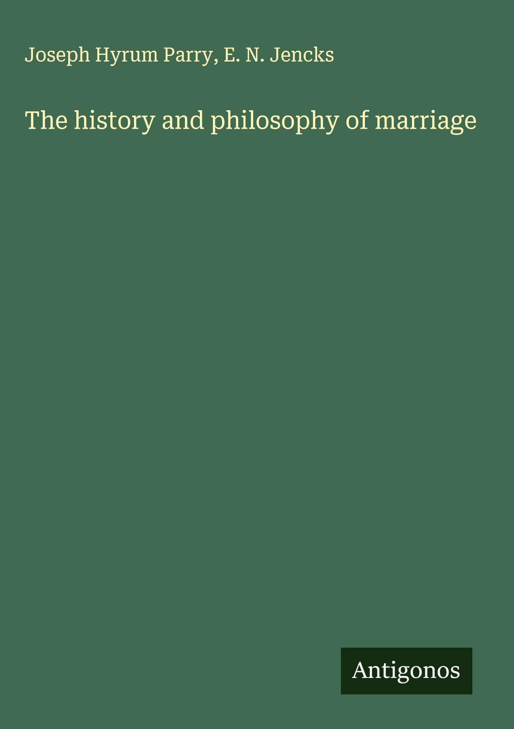 The history and philosophy of marriage Classics