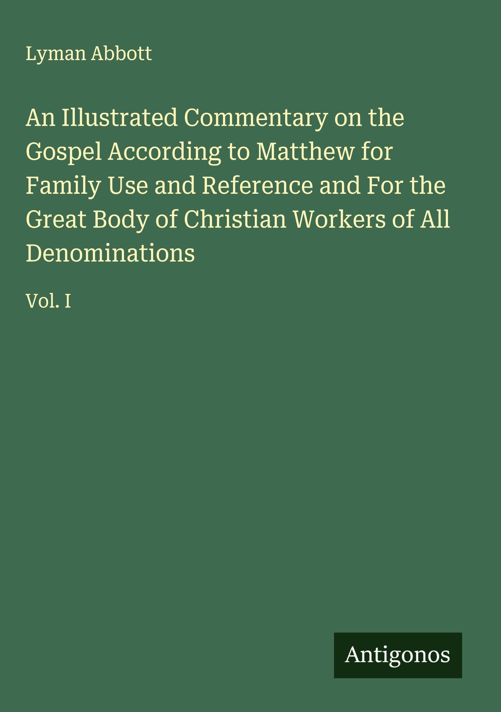 An Illustrated Commentary on the Gospel According to Matthew for Family Use and Reference and For the Great Body of Christian Workers of All Denominations Classics