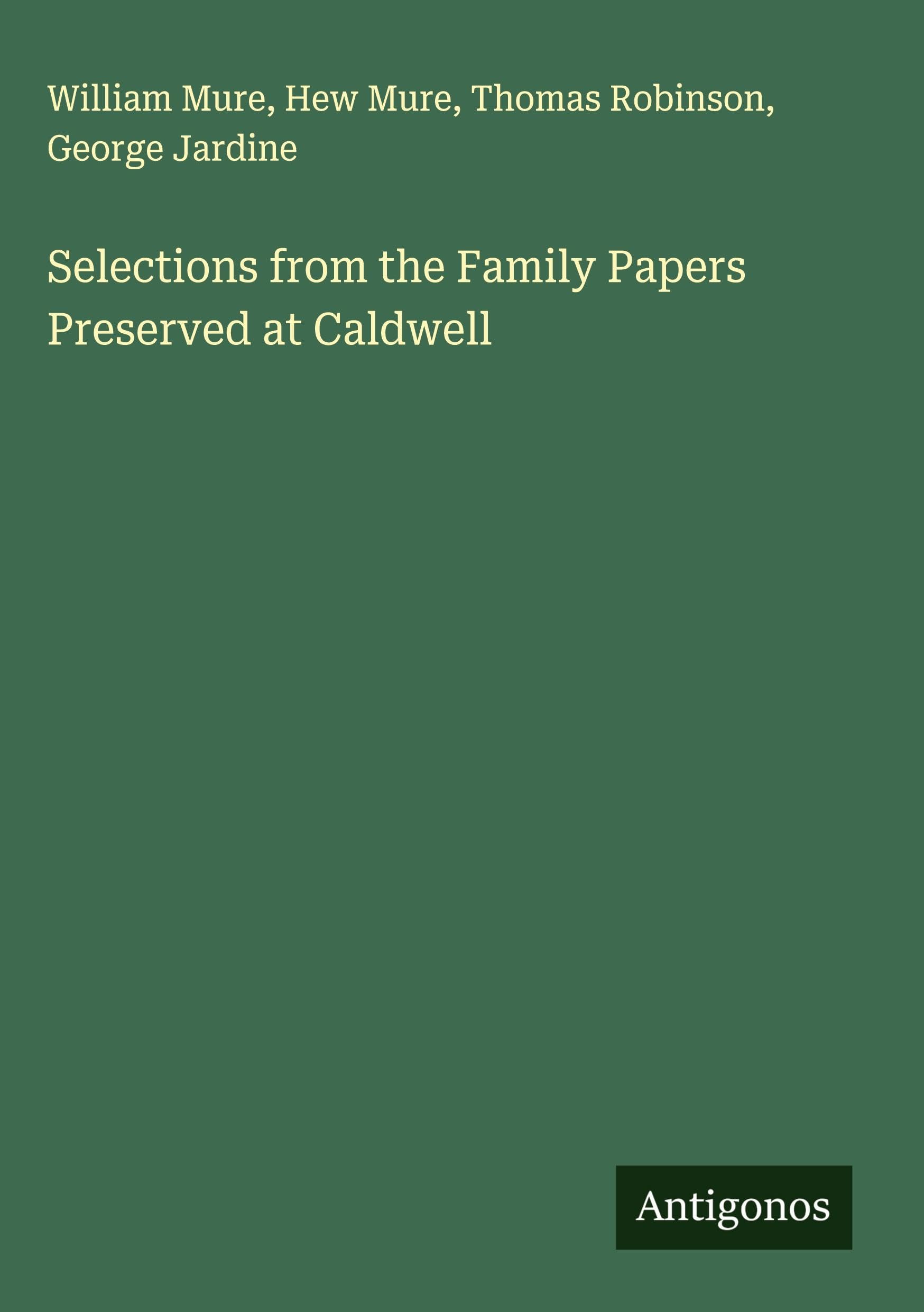Selections from the Family Papers Preserved at Caldwell Classics
