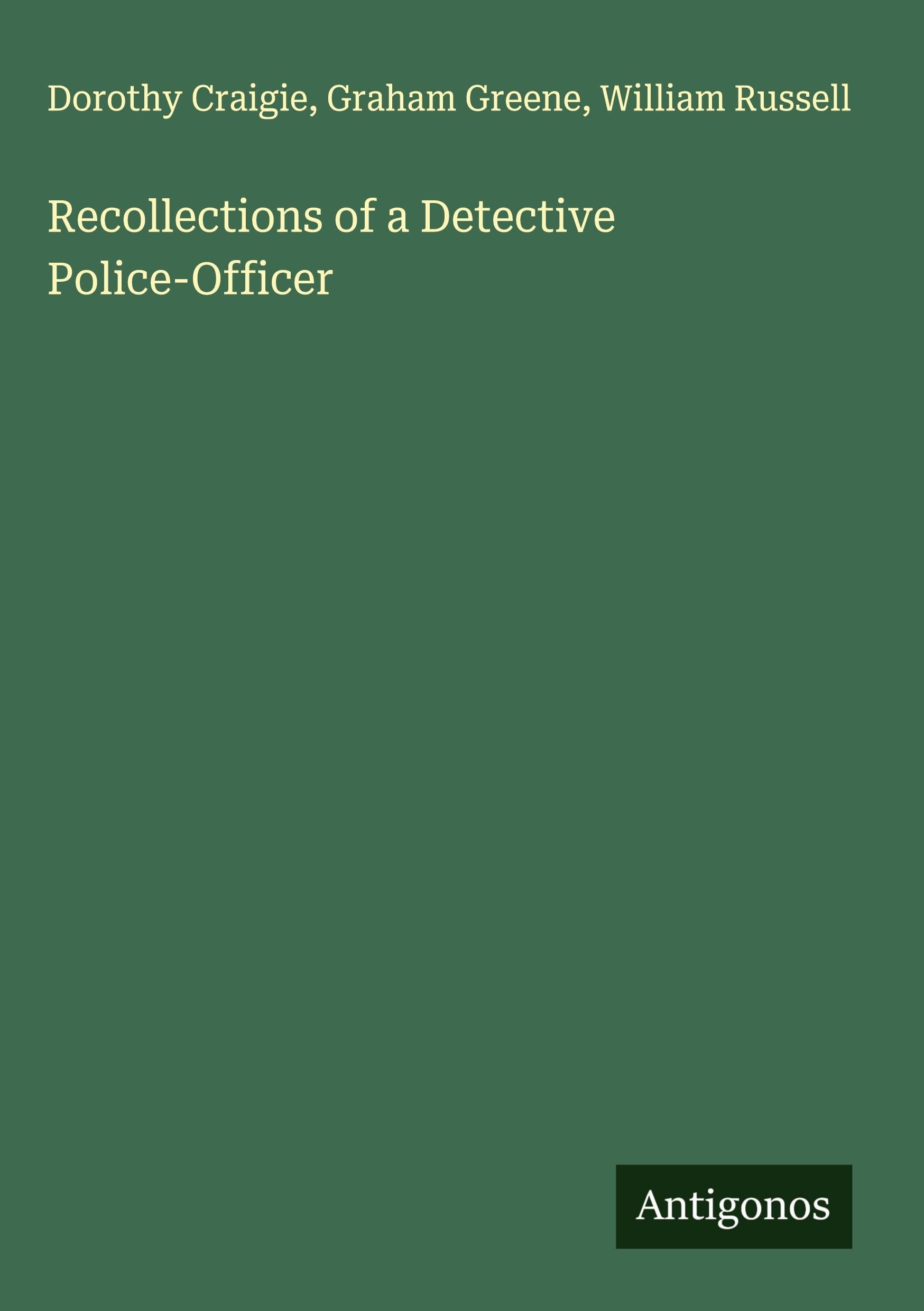 Recollections of a Detective Police-Officer Classics