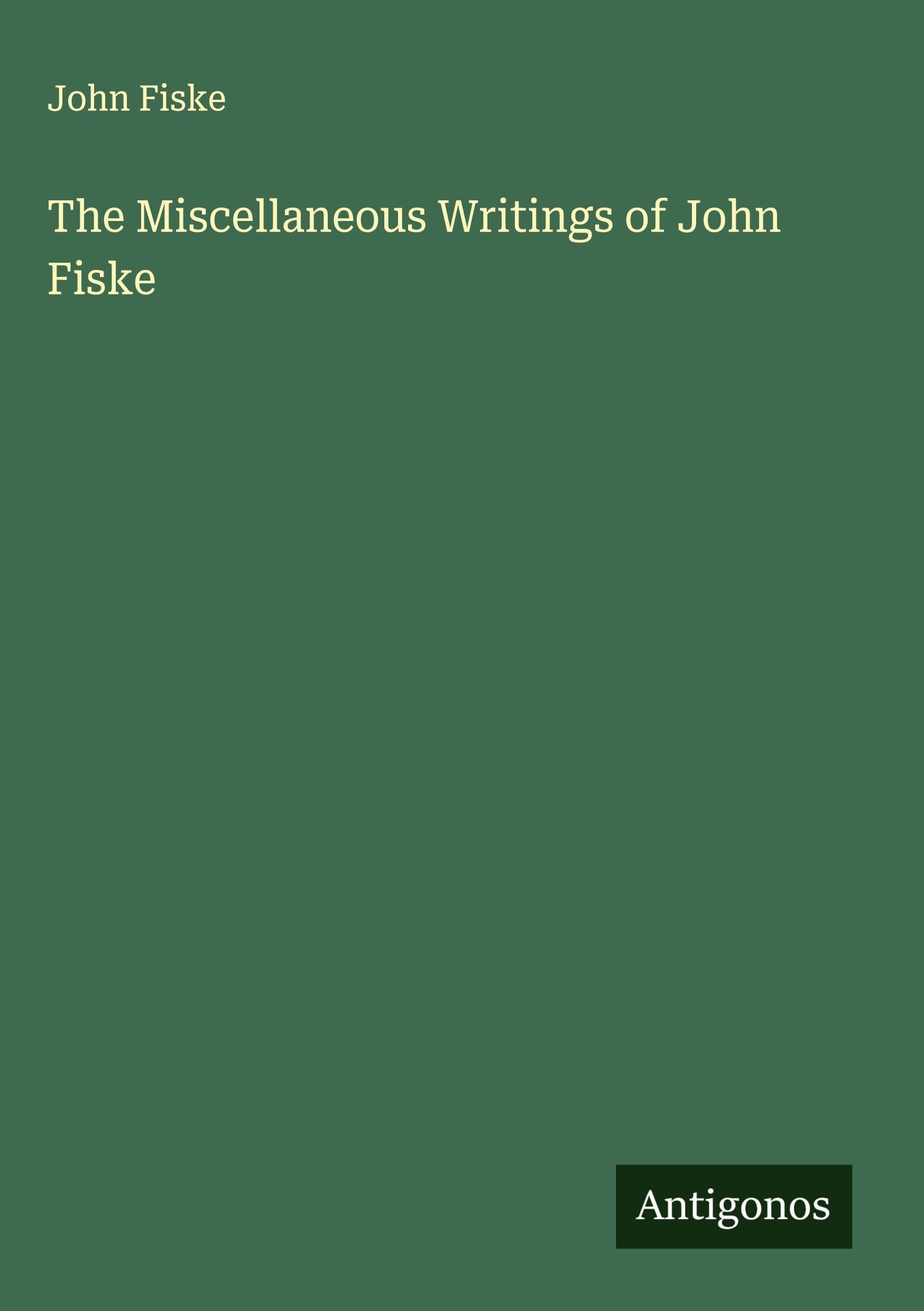 The Miscellaneous Writings of John Fiske Classics