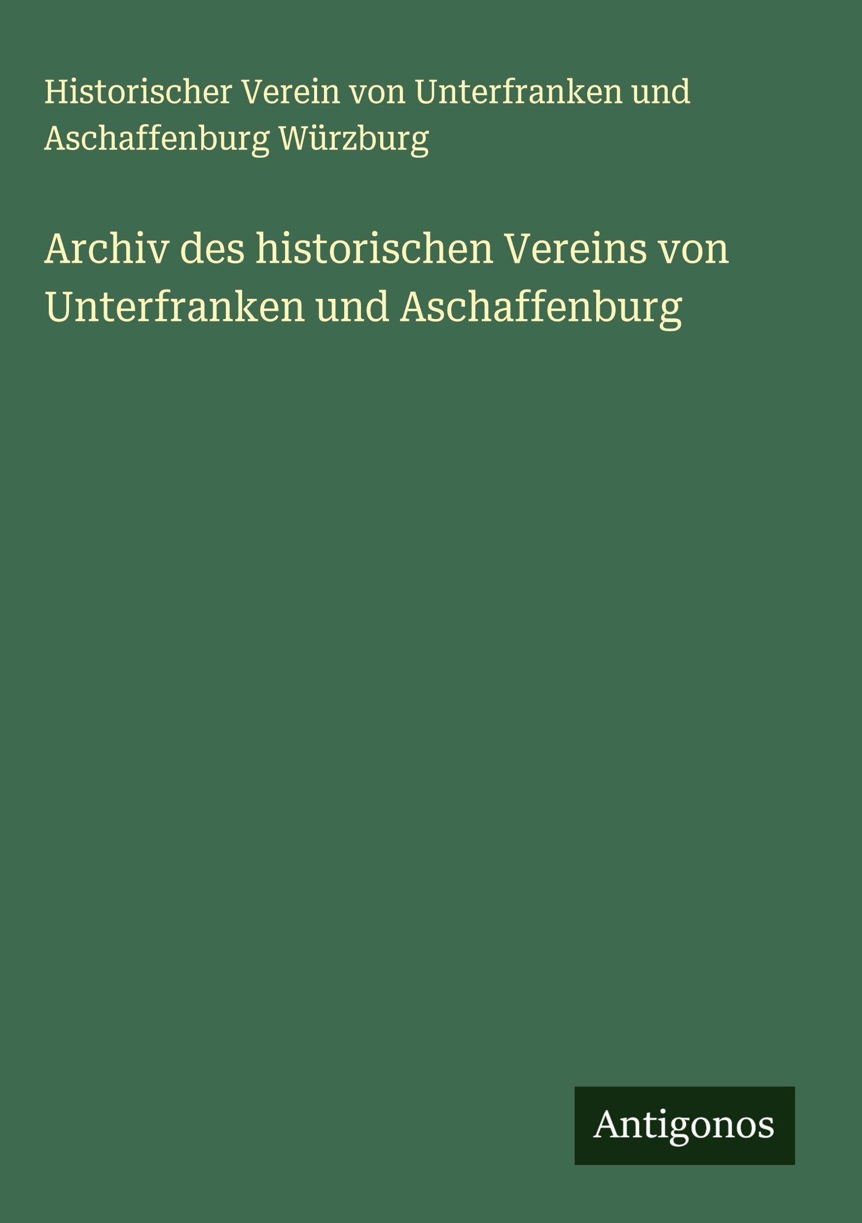 Archiv des historischen Vereins von Unterfranken und Aschaffenburg Classics