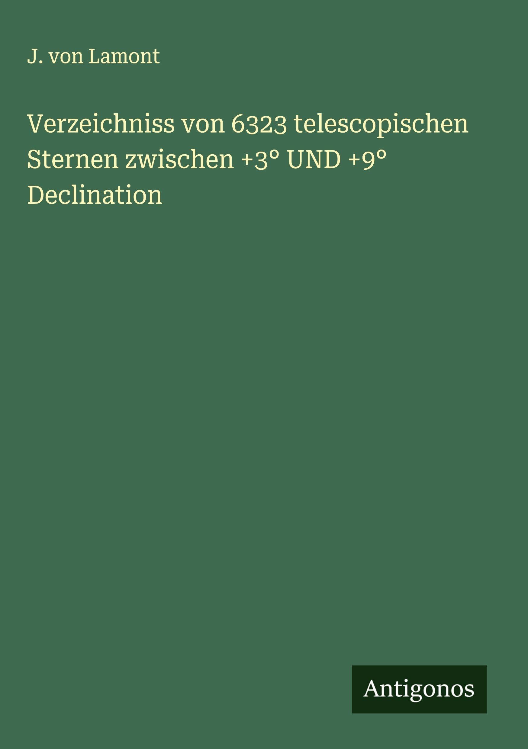 Verzeichniss von 6323 telescopischen Sternen zwischen +3° UND +9° Declination Classics