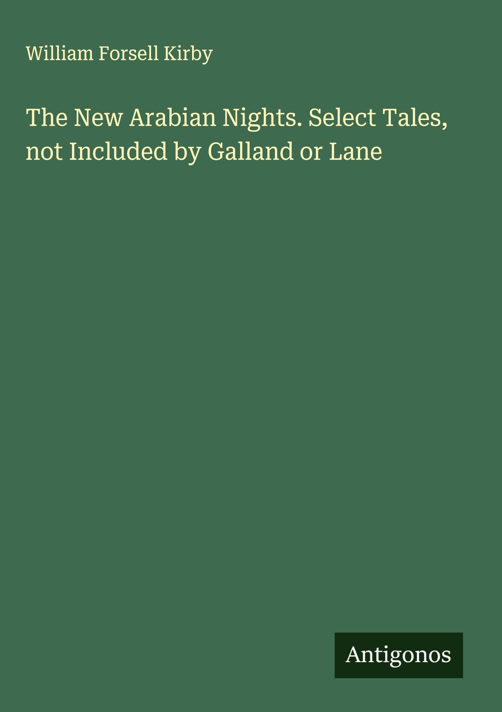 The New Arabian Nights. Select Tales, not Included by Galland or Lane Classics