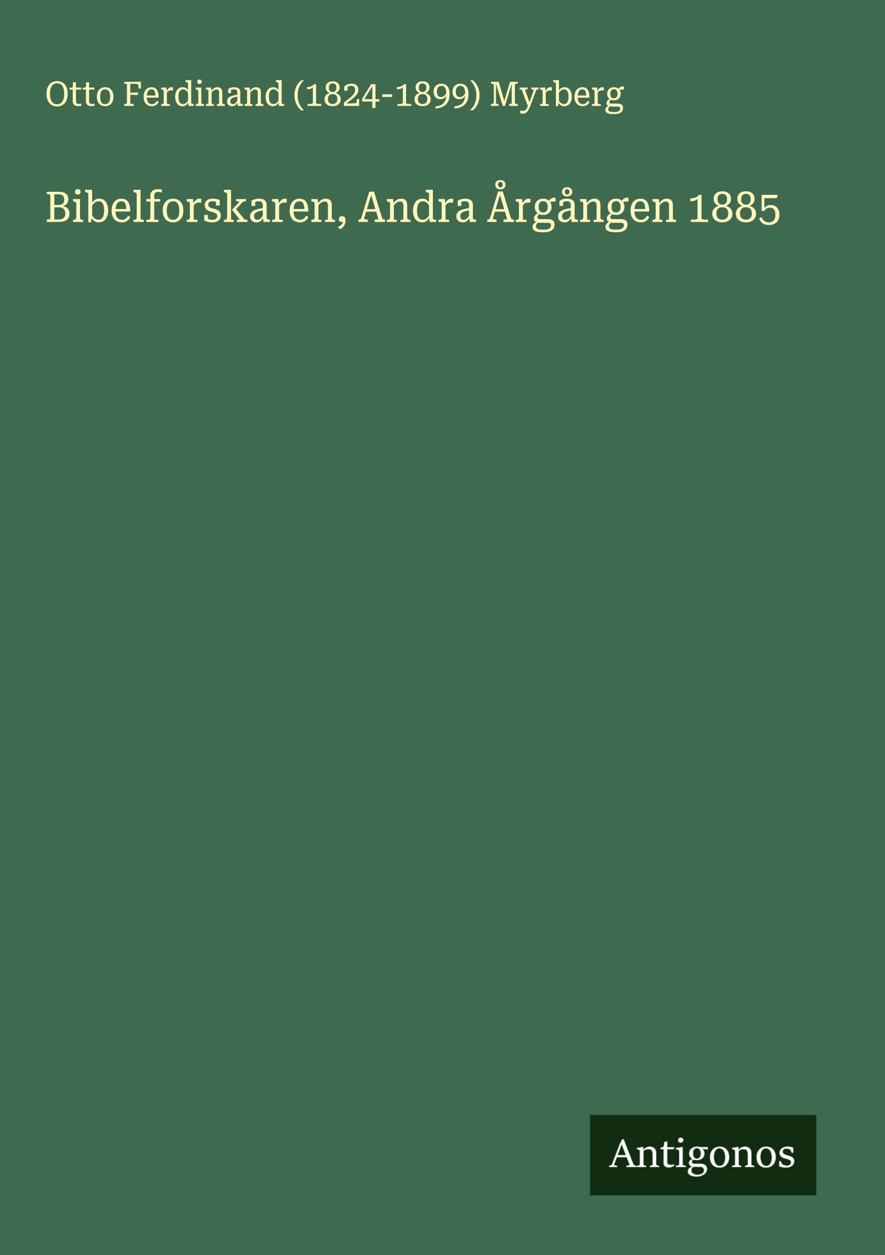 Bibelforskaren, Andra Årgången 1885 Classics