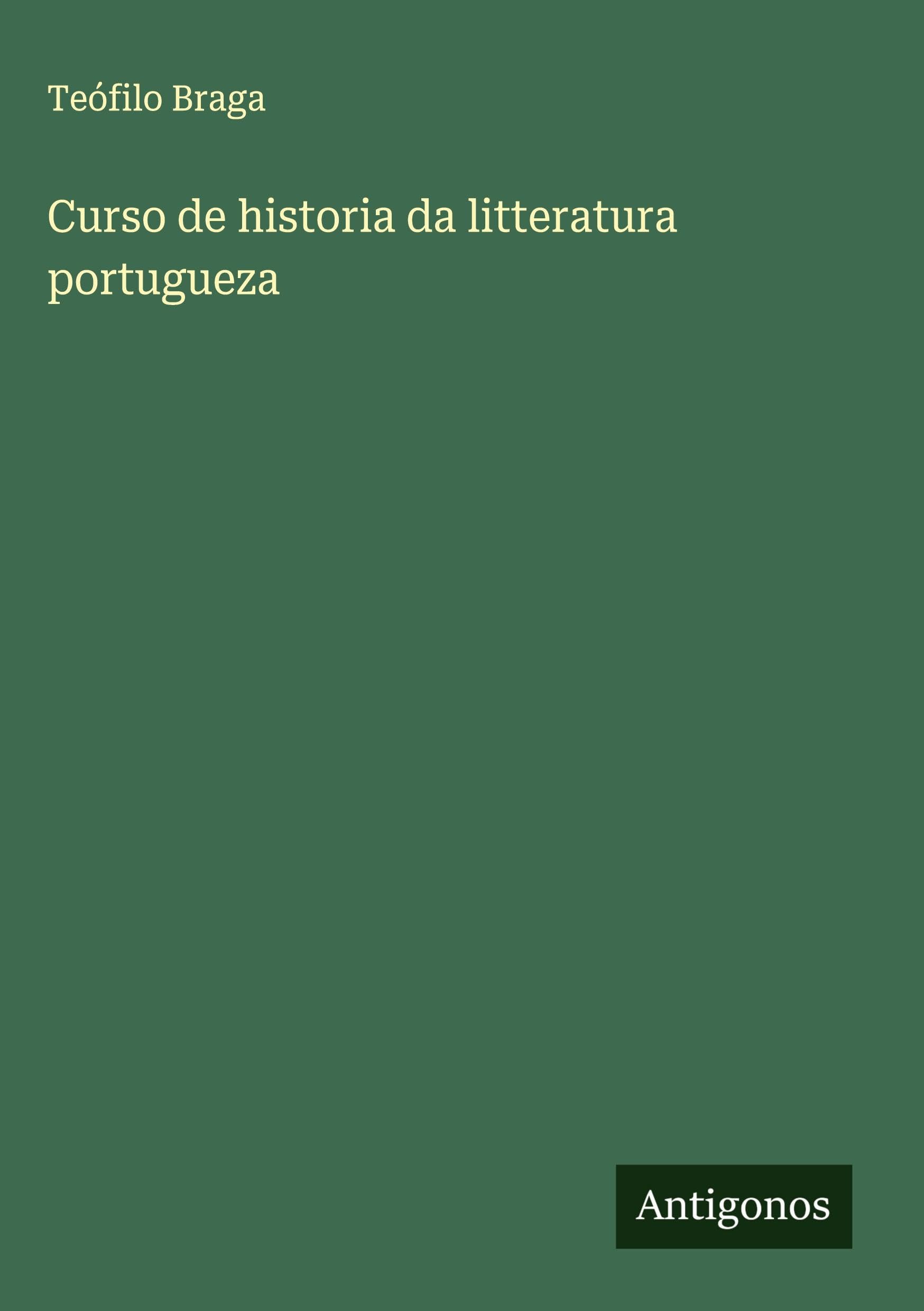 Curso de historia da litteratura portugueza Classics