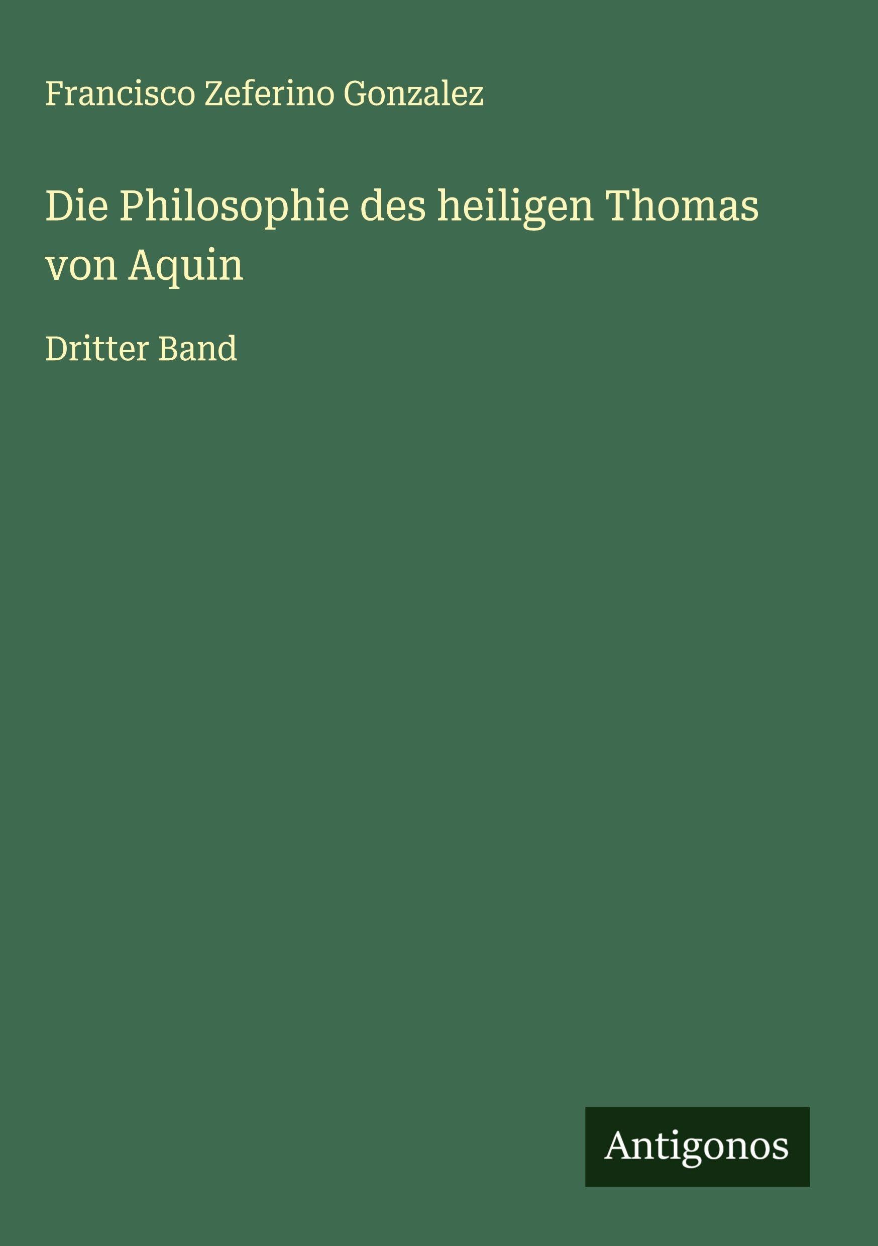 Die Philosophie des heiligen Thomas von Aquin Classics