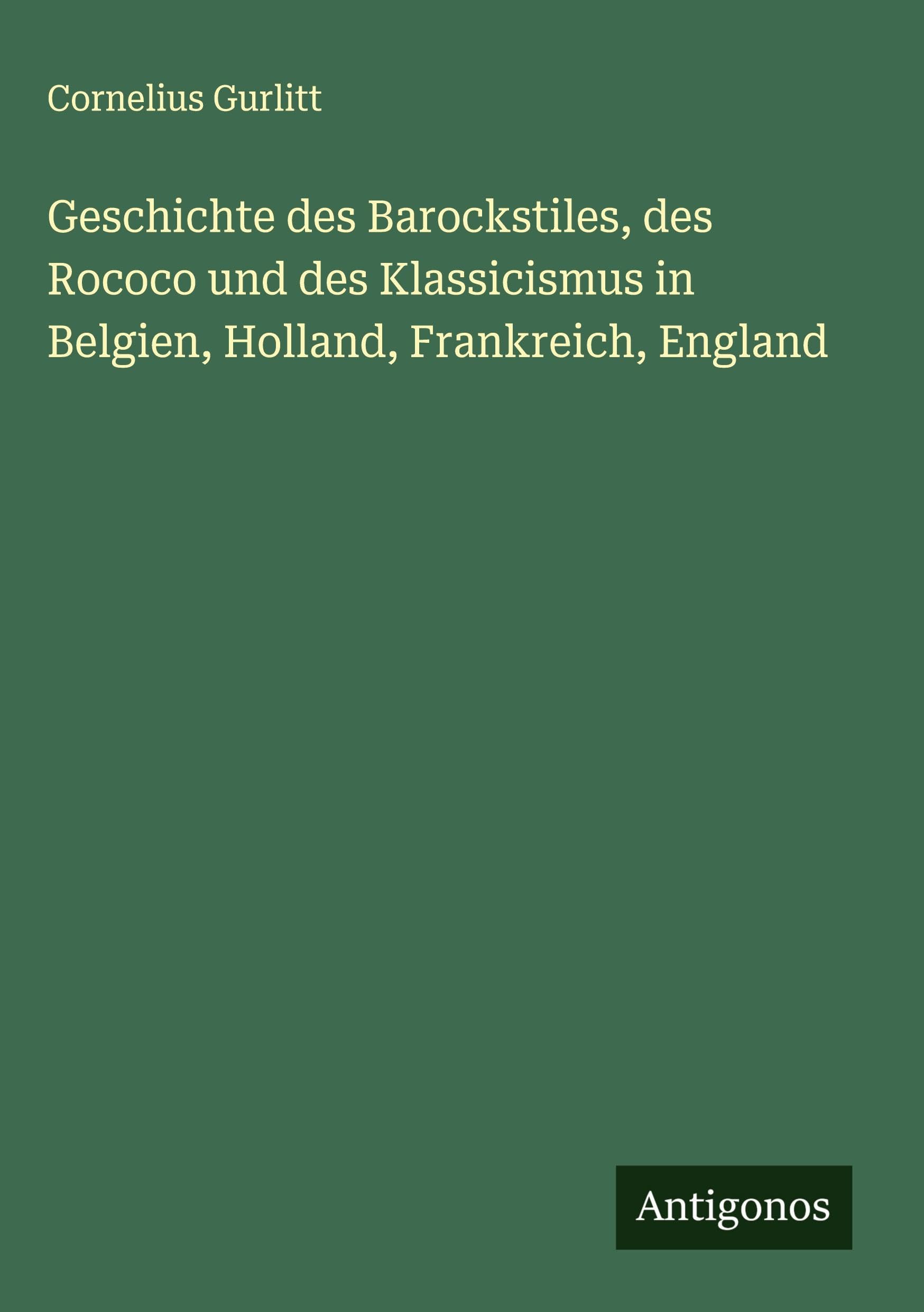 Geschichte des Barockstiles, des Rococo und des Klassicismus in Belgien, Holland, Frankreich, England Classics