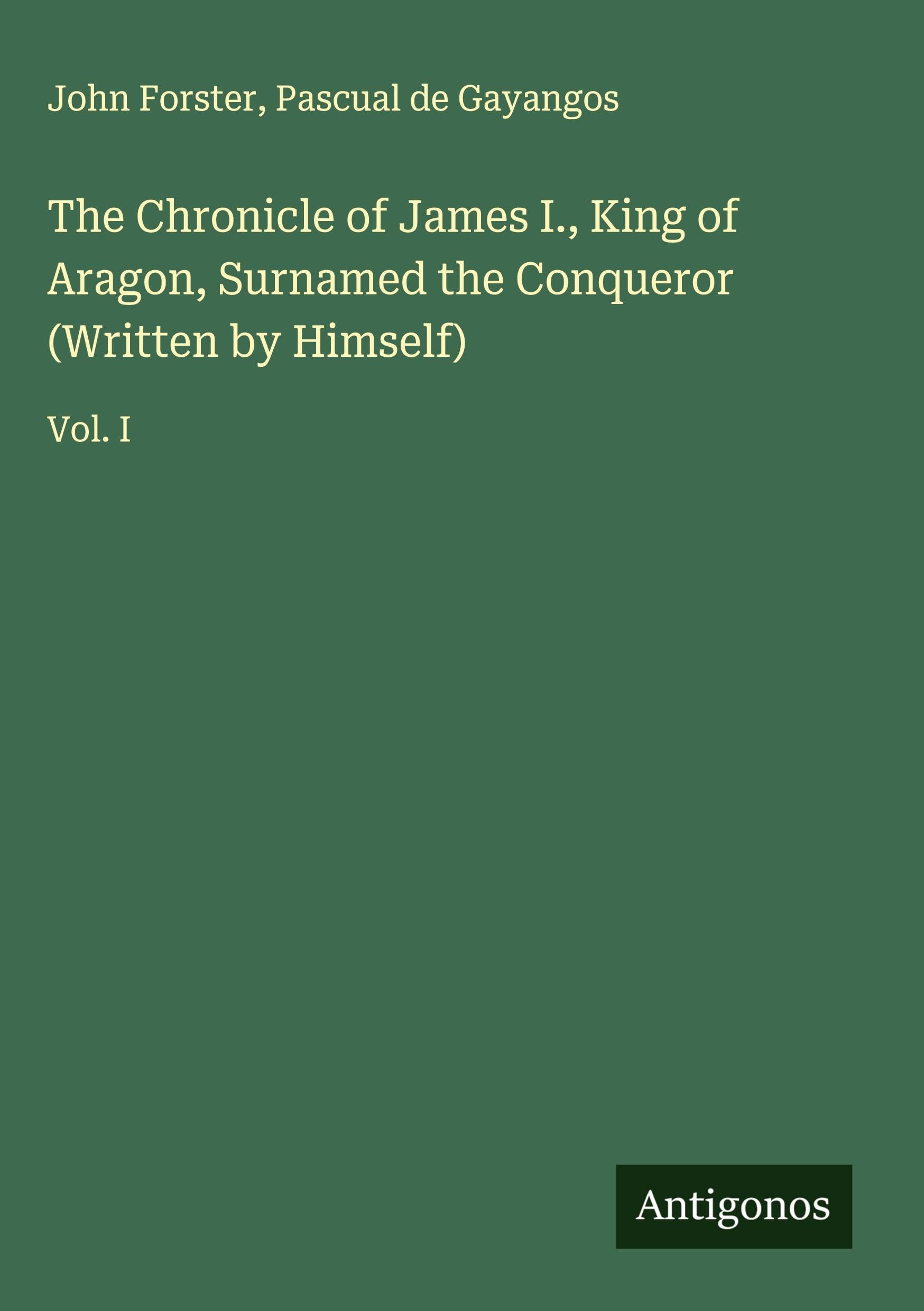 The Chronicle of James I., King of Aragon, Surnamed the Conqueror (Written by Himself) Classics
