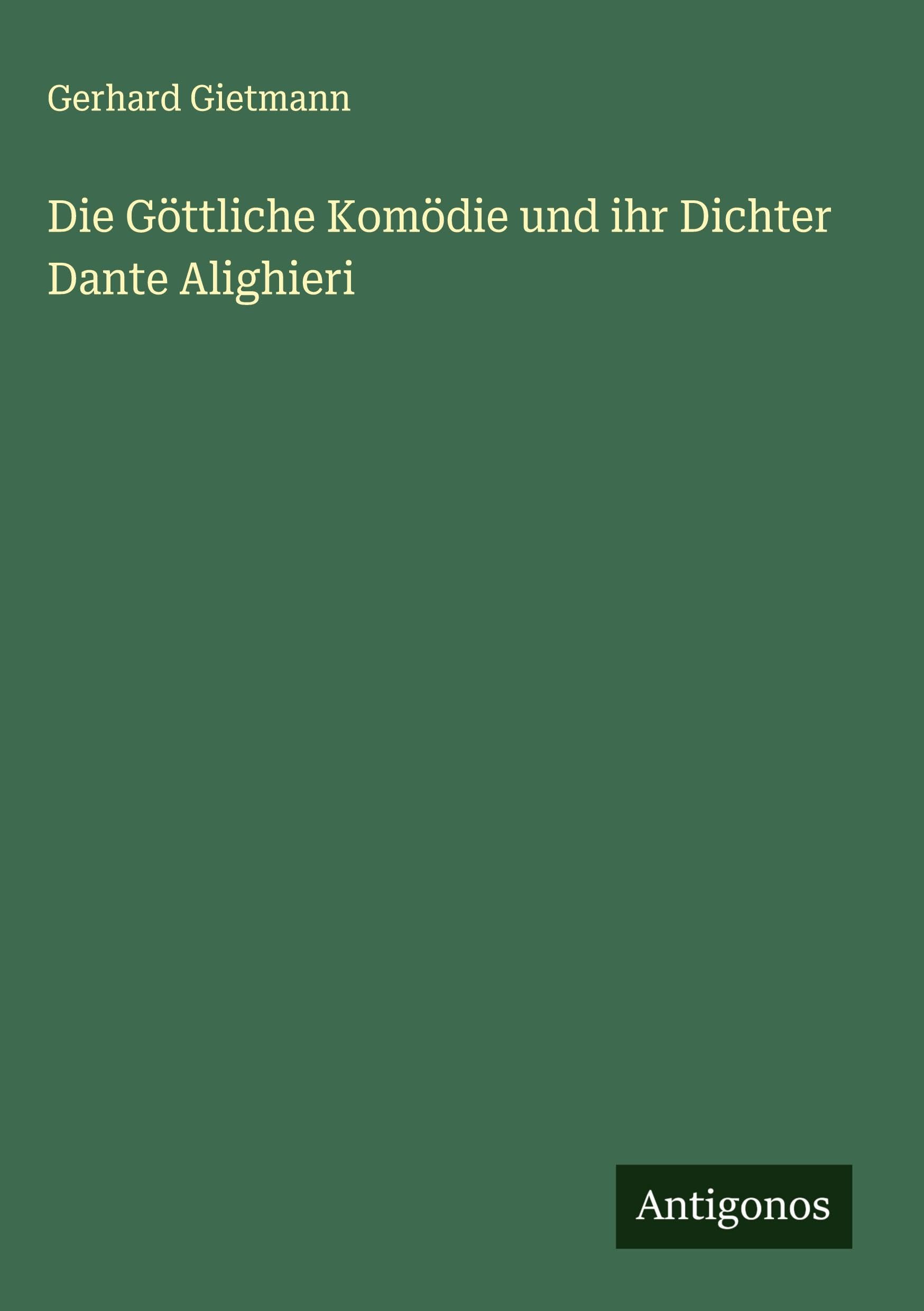 Die Göttliche Komödie und ihr Dichter Dante Alighieri Classics