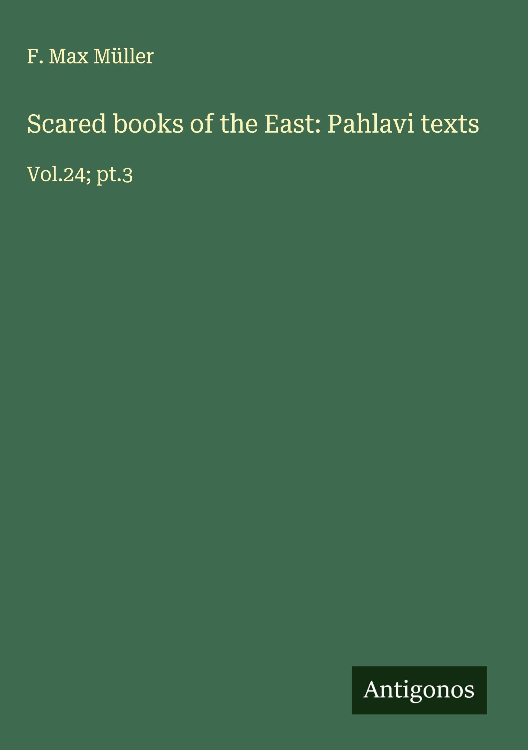 Scared books of the East: Pahlavi texts Classics