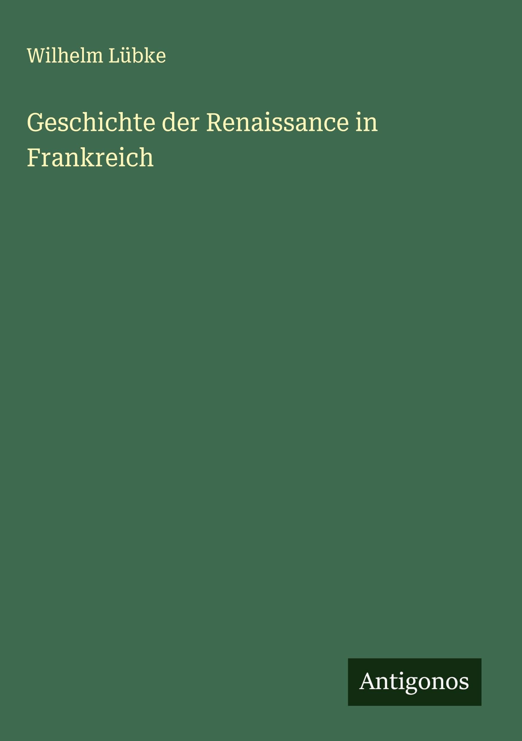 Geschichte der Renaissance in Frankreich Classics