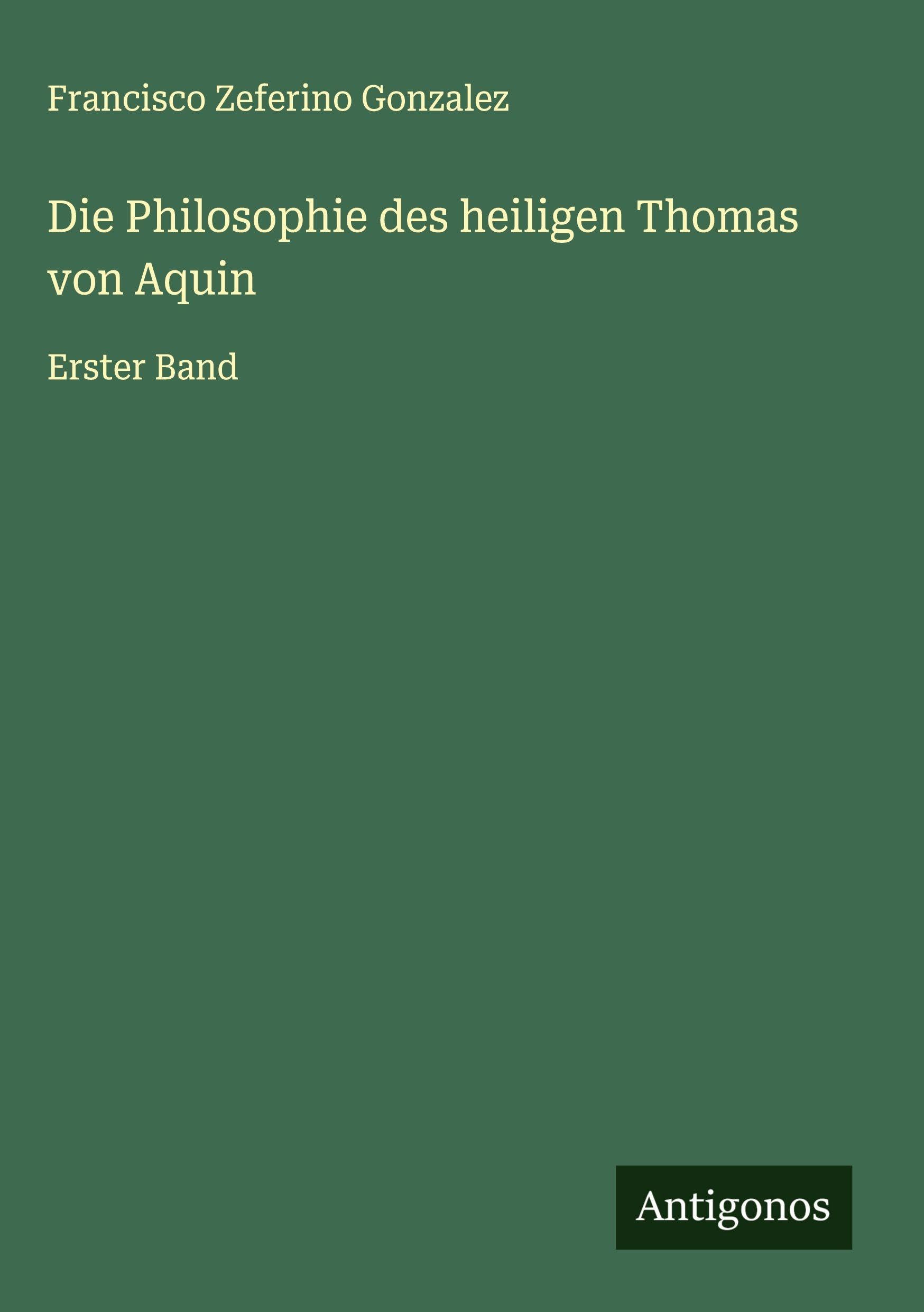 Die Philosophie des heiligen Thomas von Aquin Classics