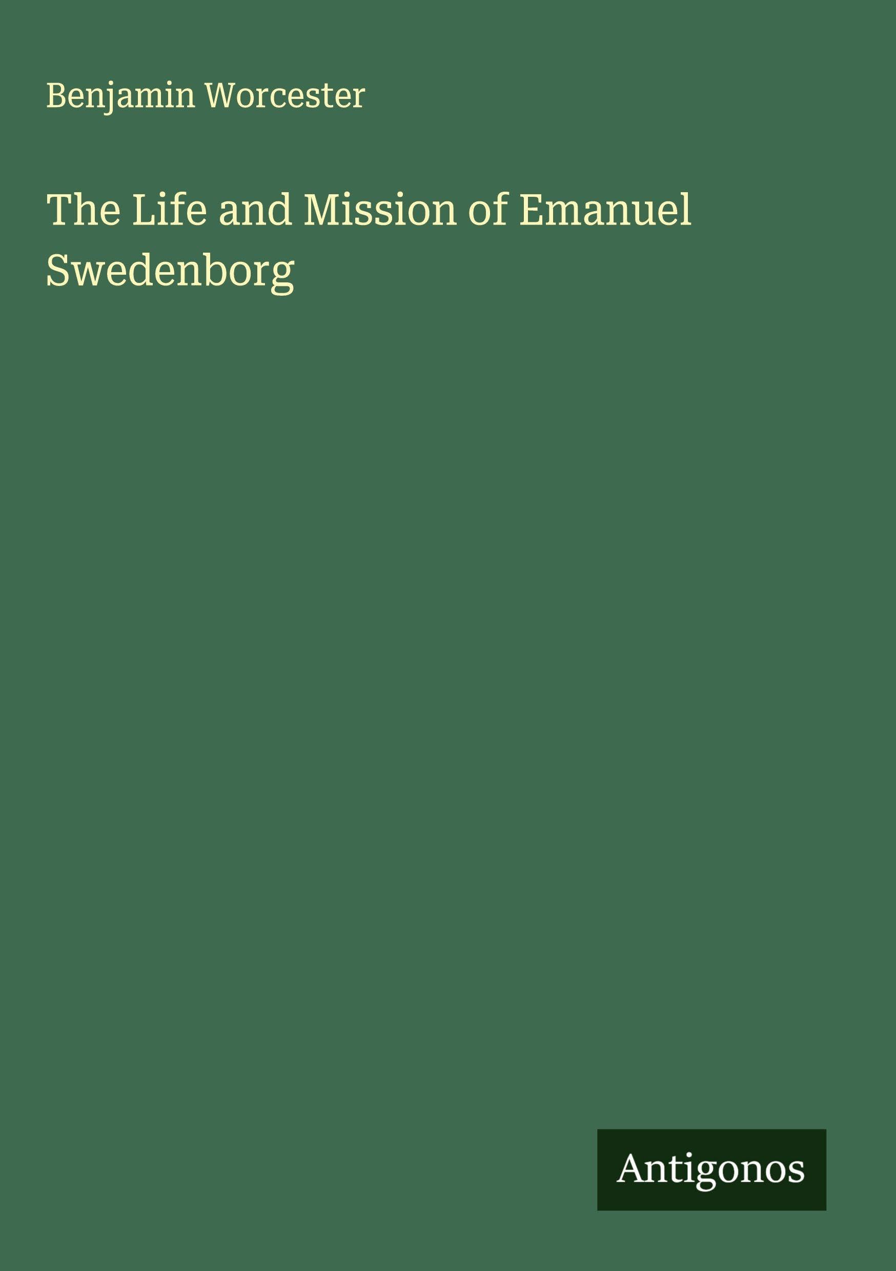 The Life and Mission of Emanuel Swedenborg Classics