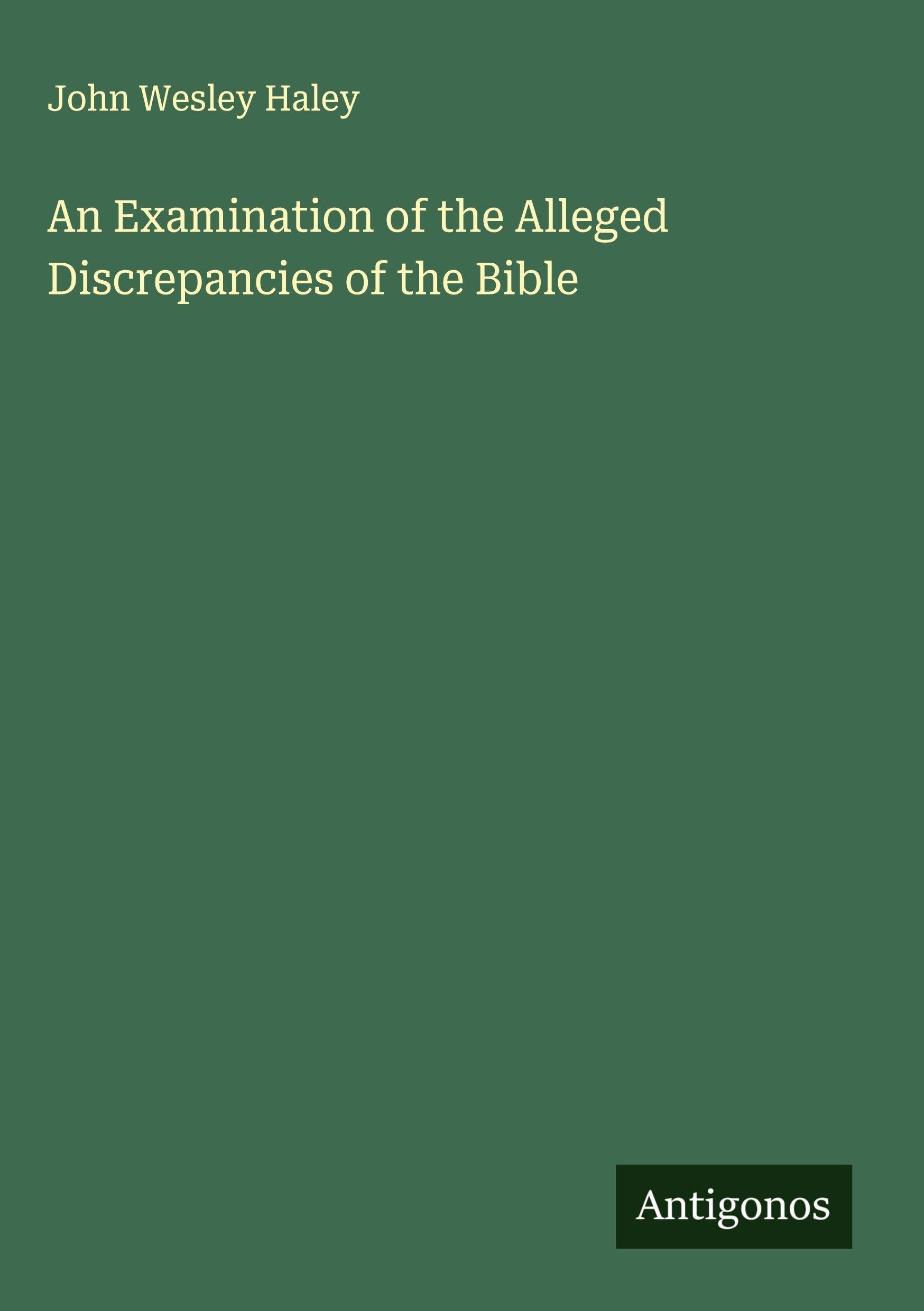 An Examination of the Alleged Discrepancies of the Bible Classics