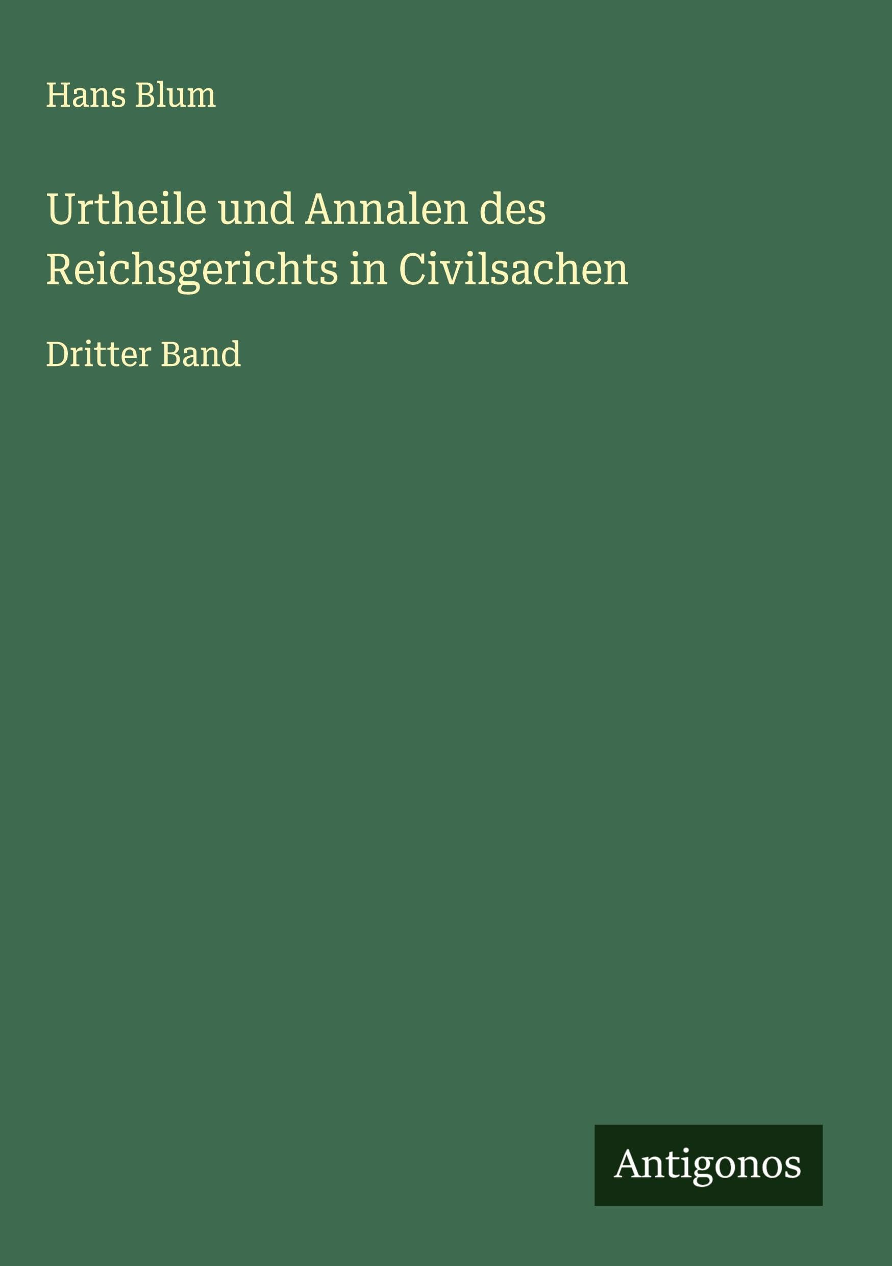 Urtheile und Annalen des Reichsgerichts in Civilsachen Classics