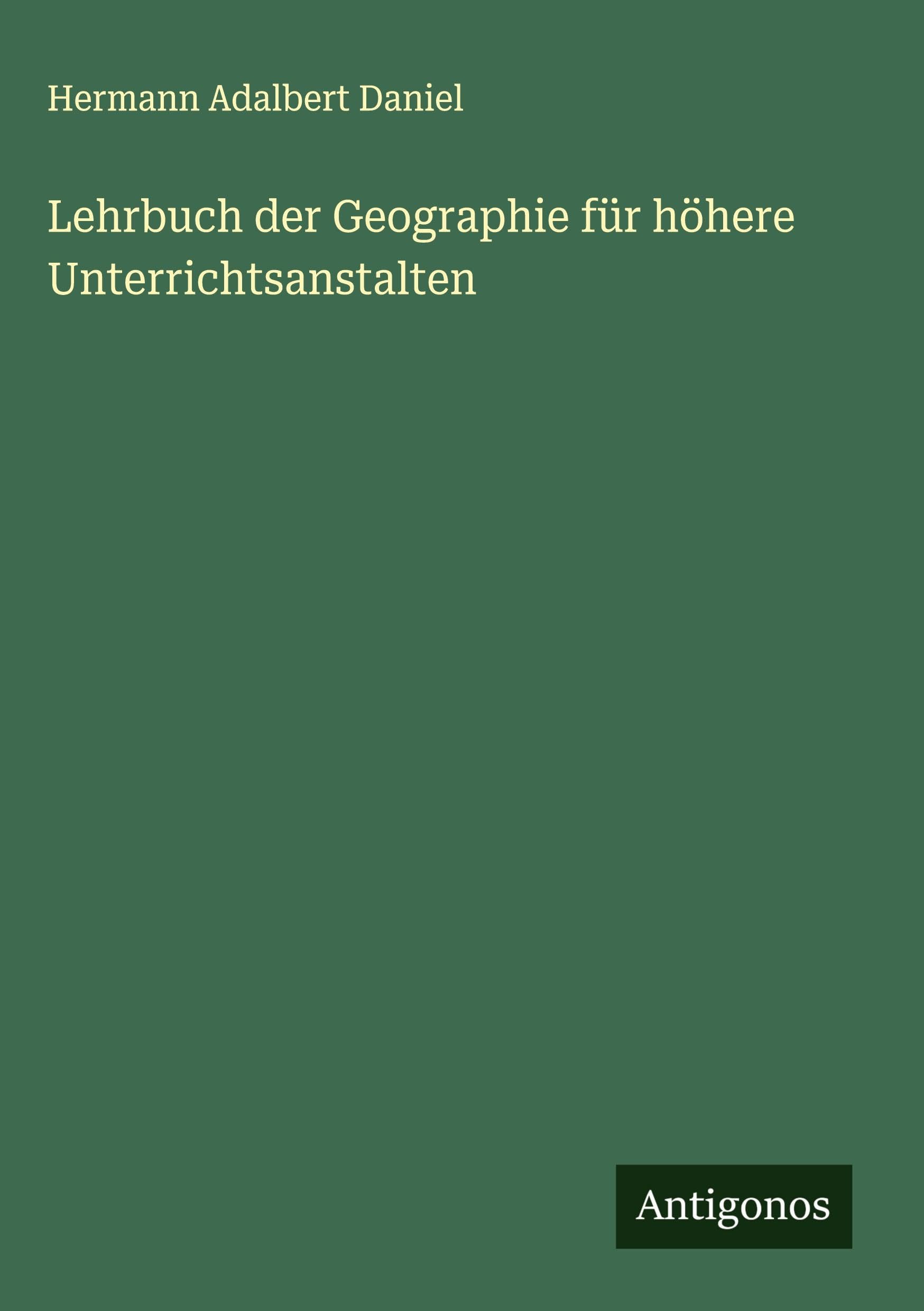 Lehrbuch der Geographie für höhere Unterrichtsanstalten Classics