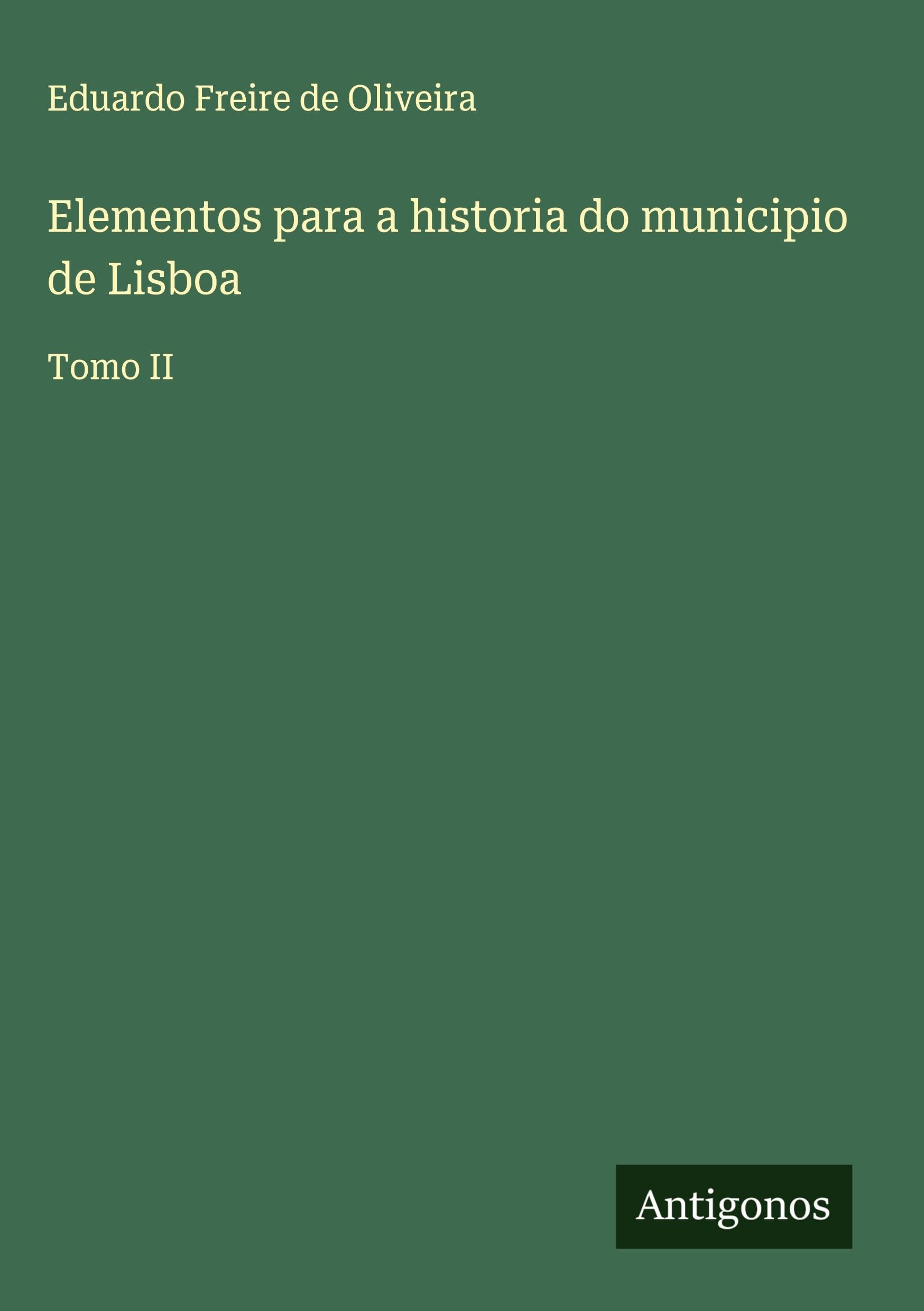 Elementos para a historia do municipio de Lisboa Classics